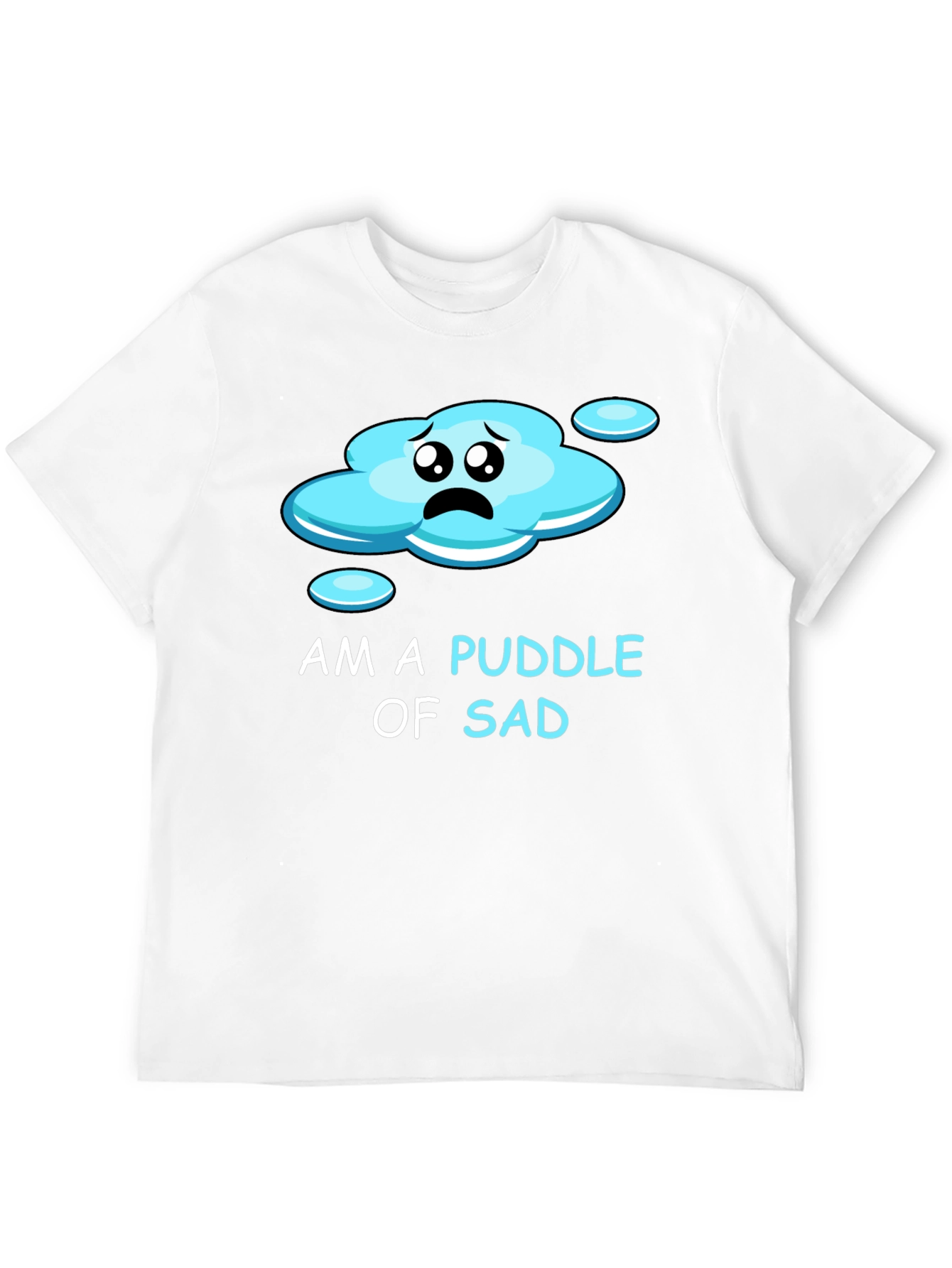 Puddle of Sad Tee - Express Your Mood!