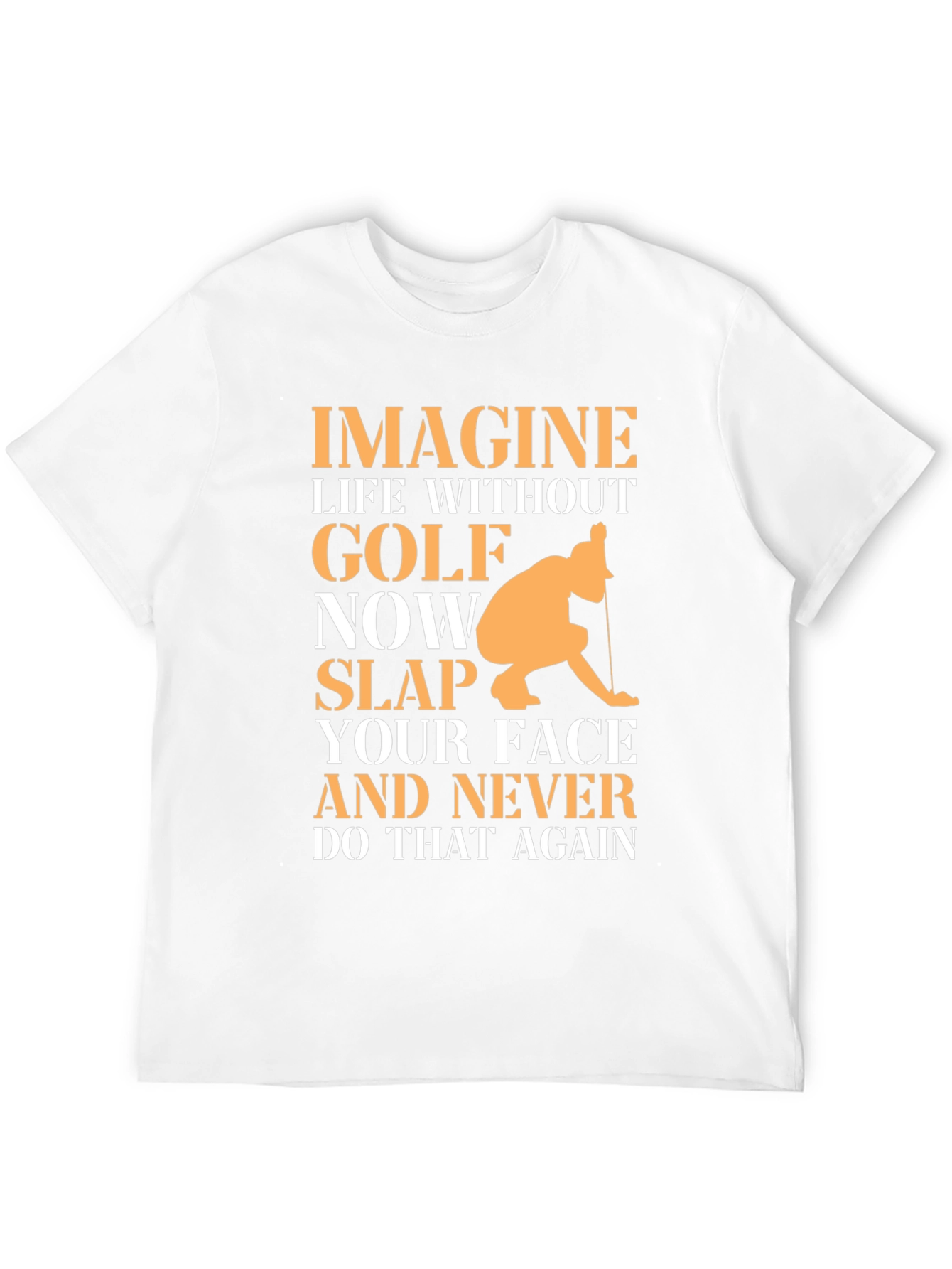 Golf Lovers T-Shirt: Imagine Life Without Golf