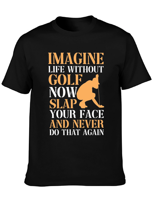 Golf Lovers T-Shirt: Imagine Life Without Golf