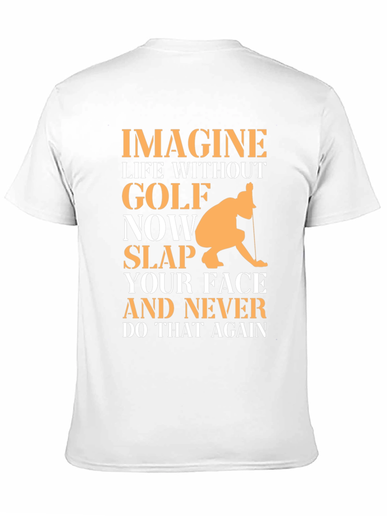 Golf Lovers T-Shirt: Imagine Life Without Golf