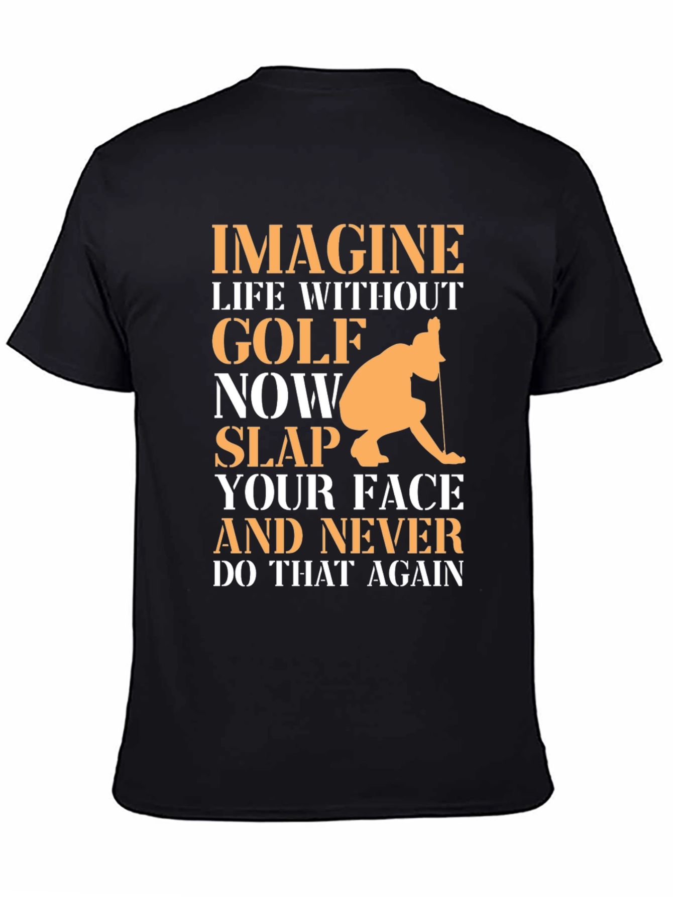 Golf Lovers T-Shirt: Imagine Life Without Golf