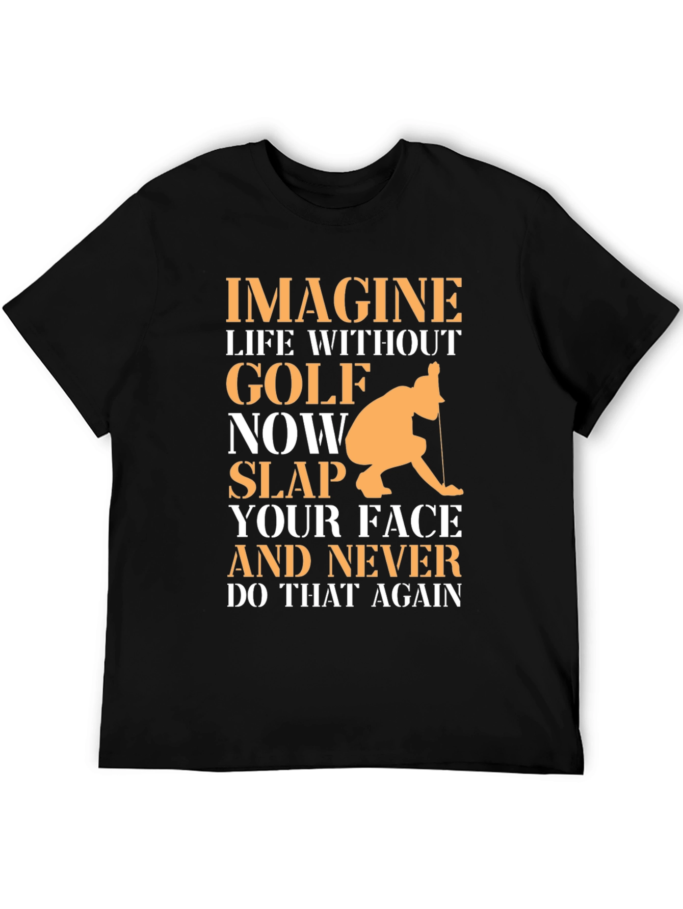Golf Lovers T-Shirt: Imagine Life Without Golf