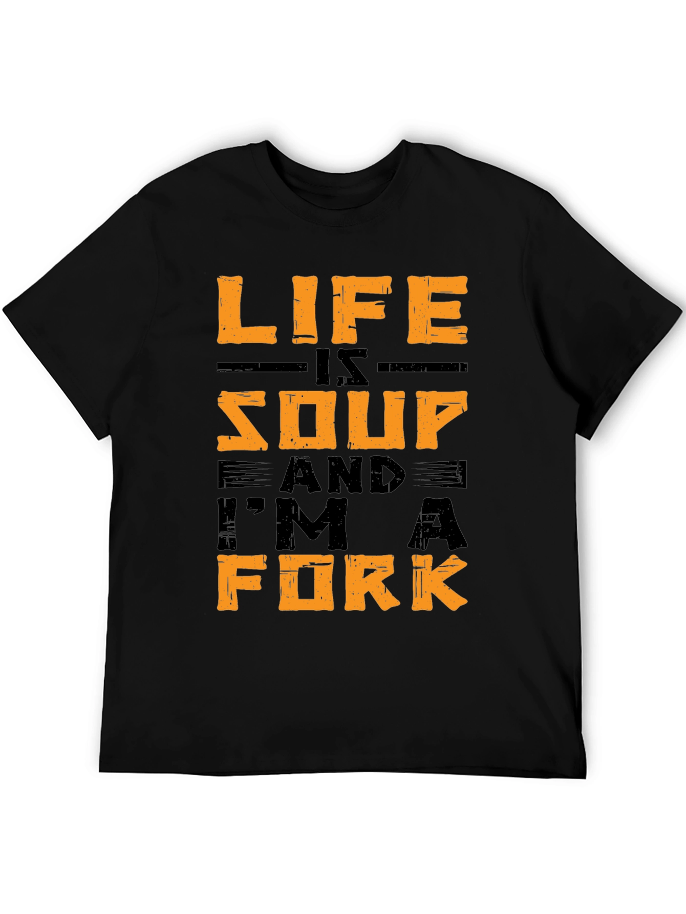 Life is Soup T-Shirt - Im A Fork