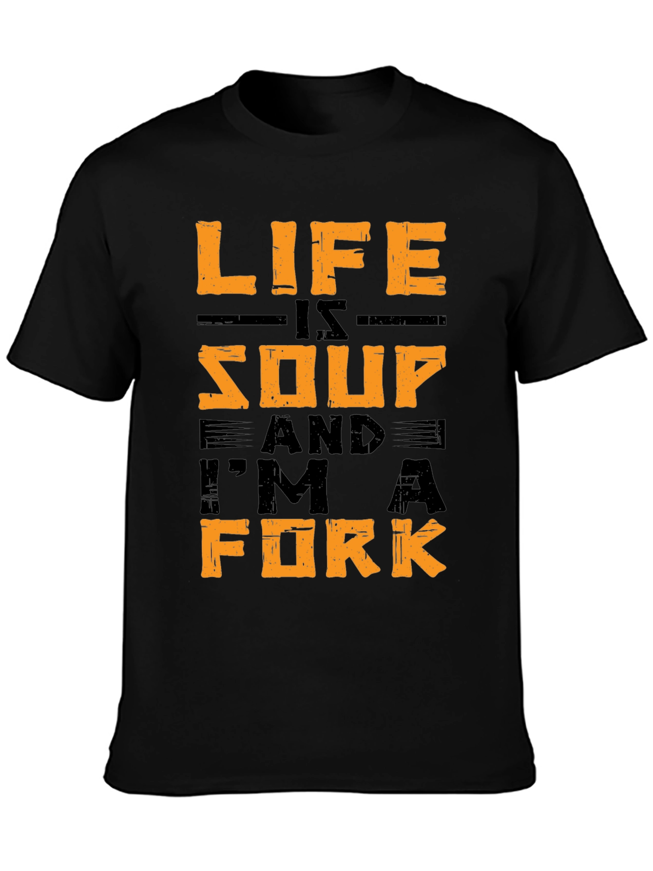 Life is Soup T-Shirt - Im A Fork