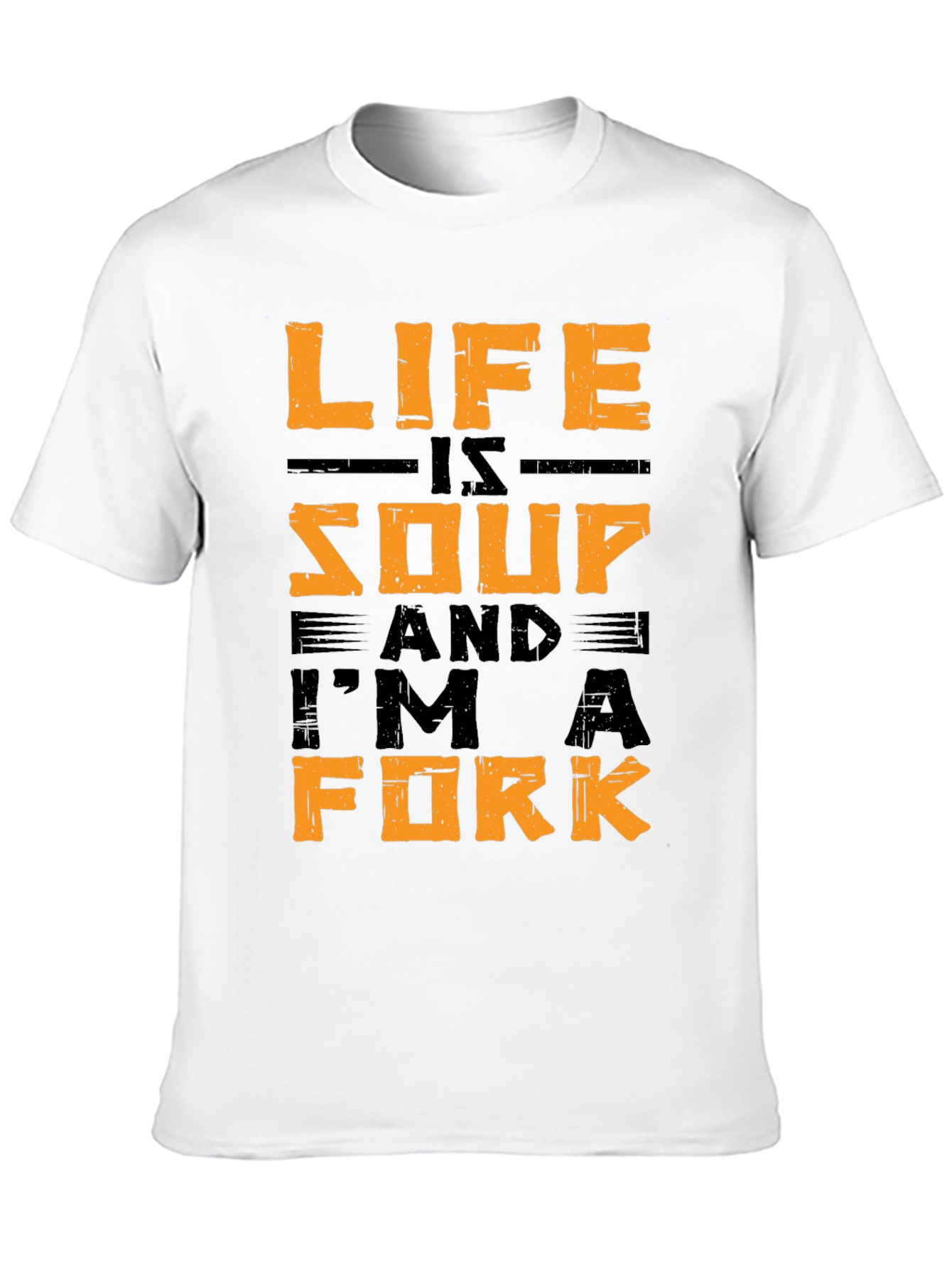 Life is Soup T-Shirt - Im A Fork