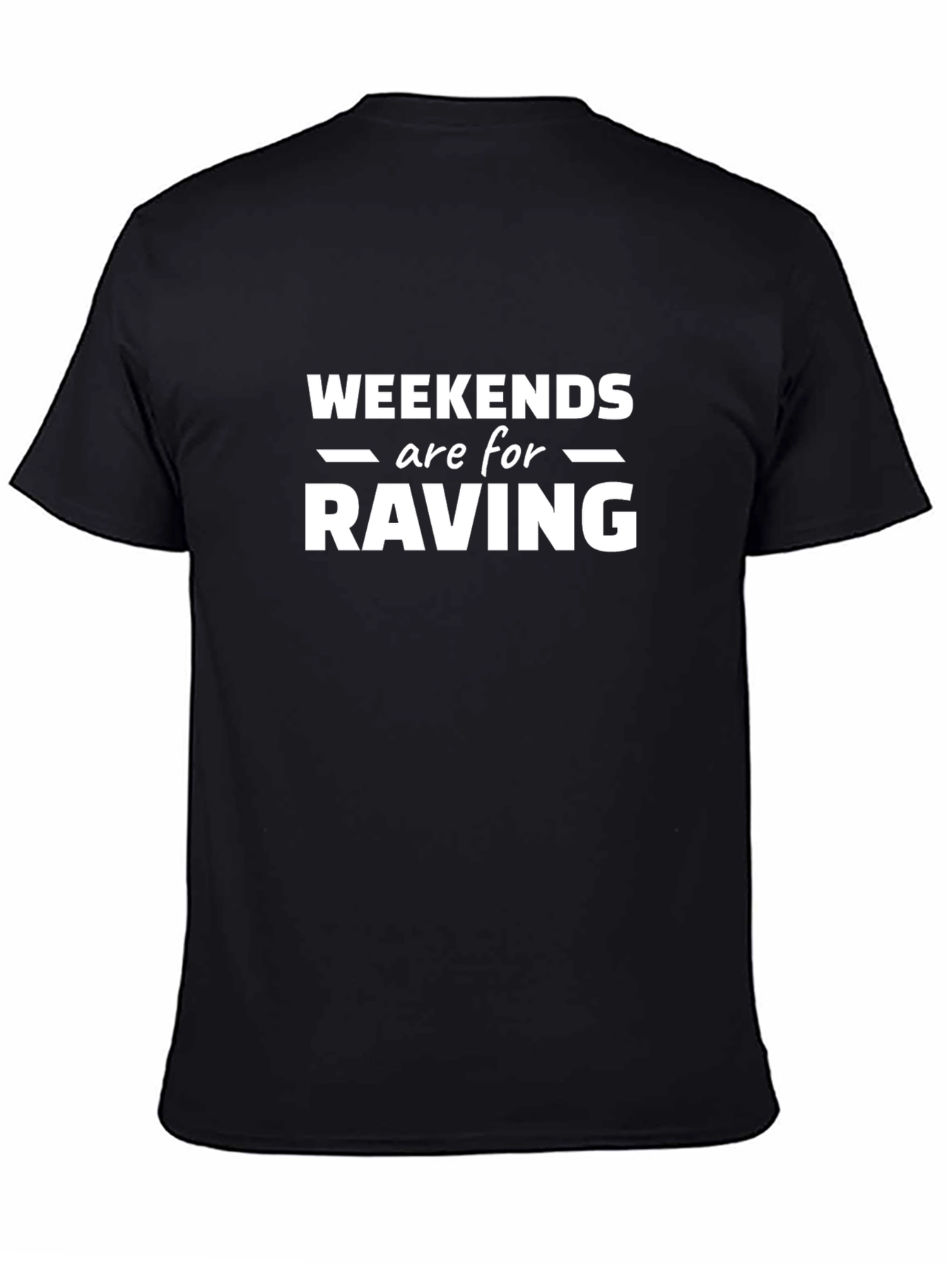 Weekends Are For Raving Black T-Shirt
