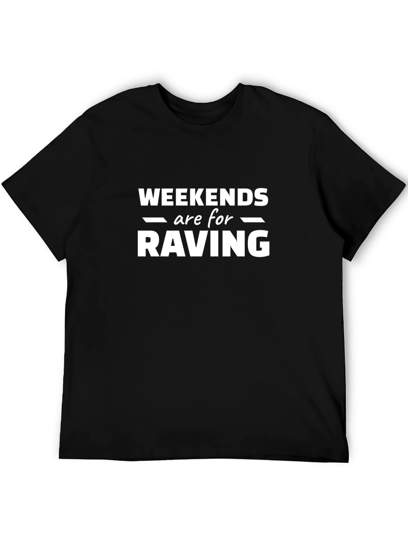Weekends Are For Raving Black T-Shirt