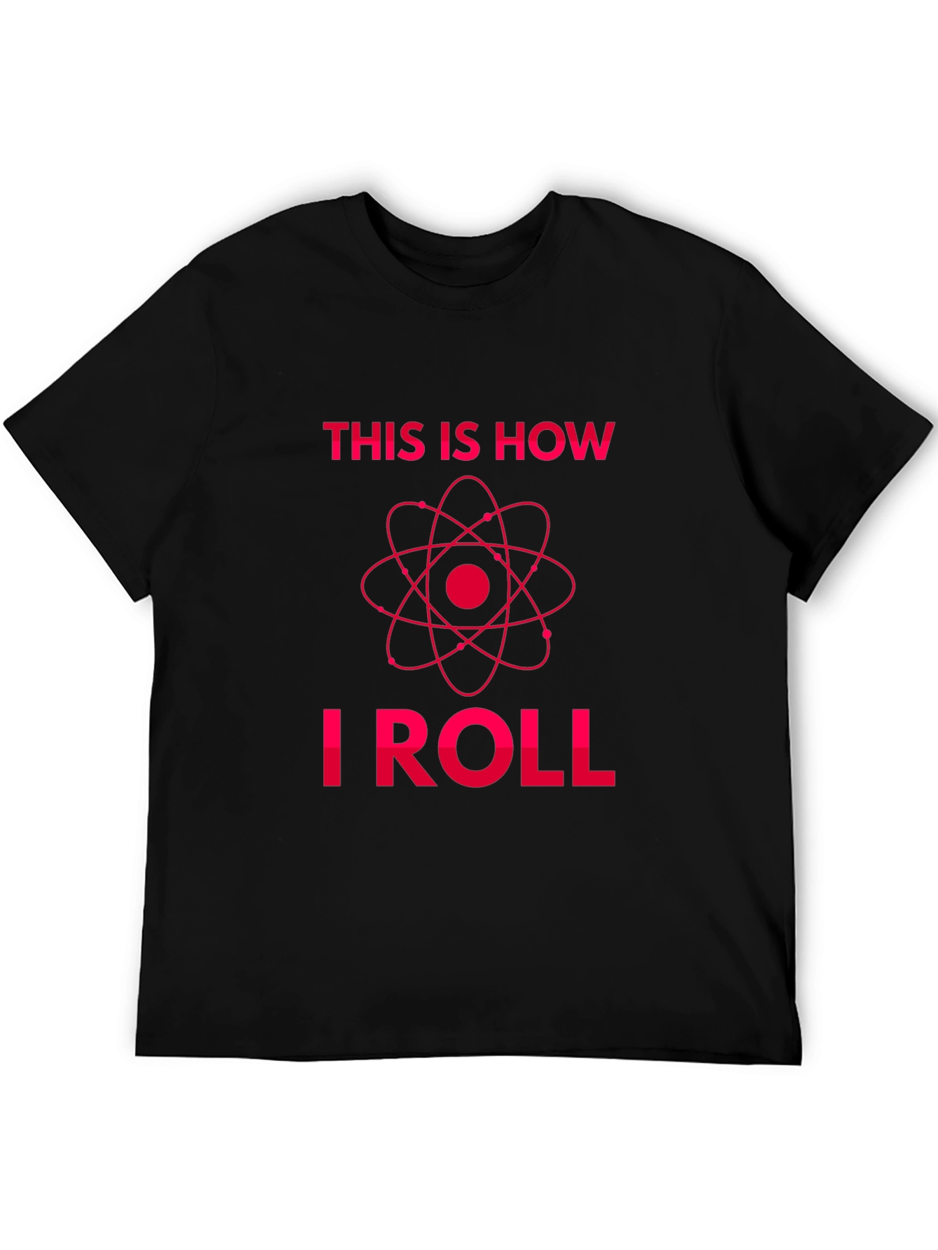 This Is How I Roll - Science T-Shirt