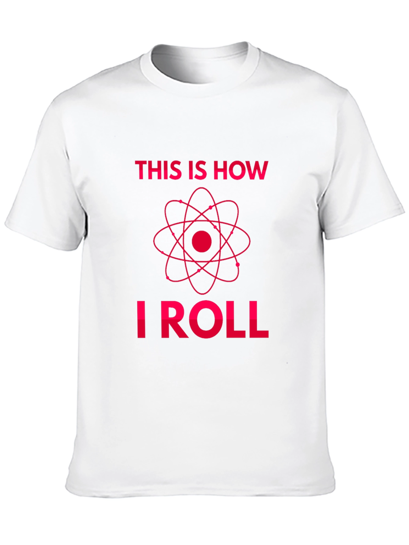 This Is How I Roll - Science T-Shirt