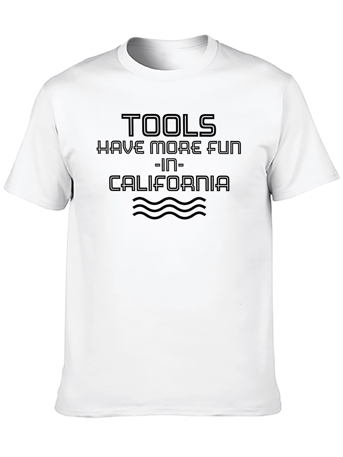 Tools Have More Fun T-Shirt - California