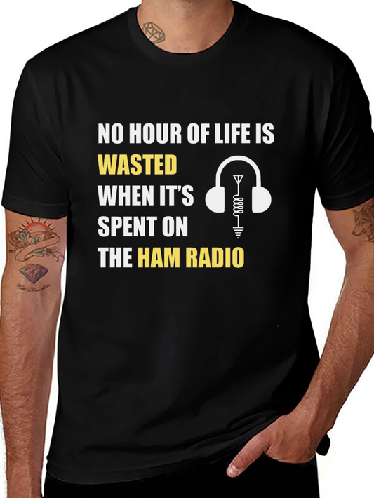 Ham Radio T-Shirt - No Hour of Life Wasted Tee