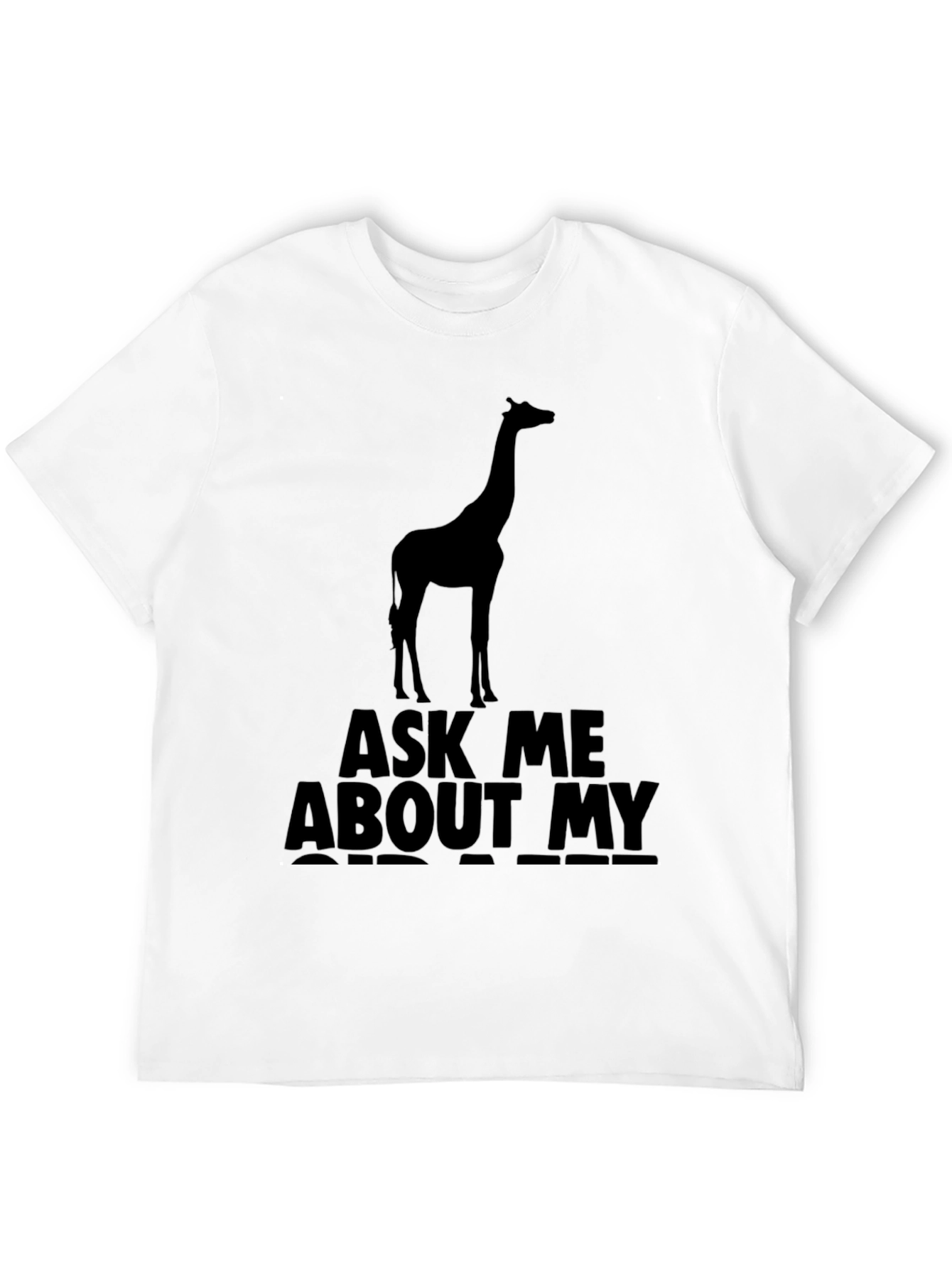 Ask Me About My Giraffe T-Shirt