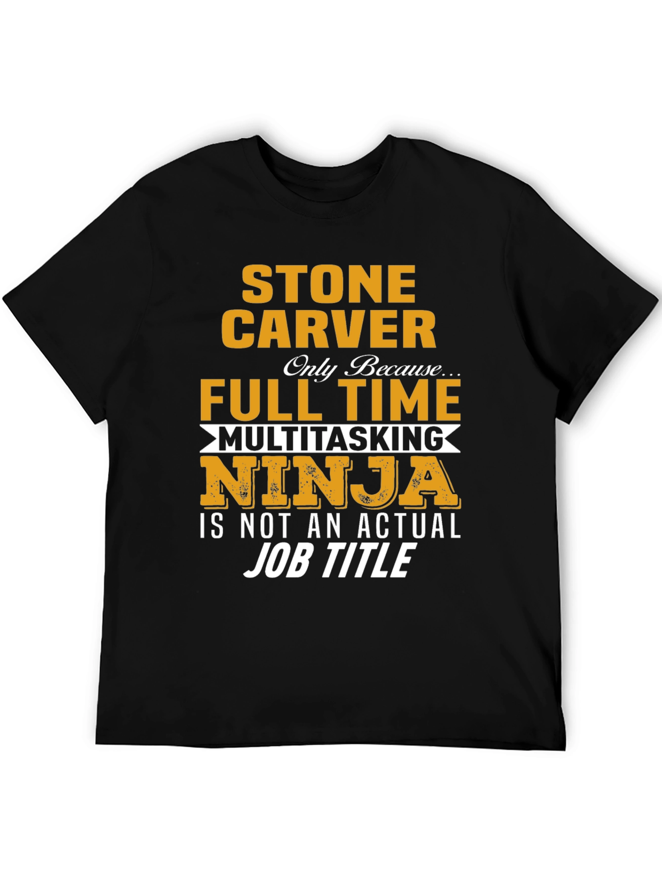 Stone Carver Full Time Ninja T-Shirt