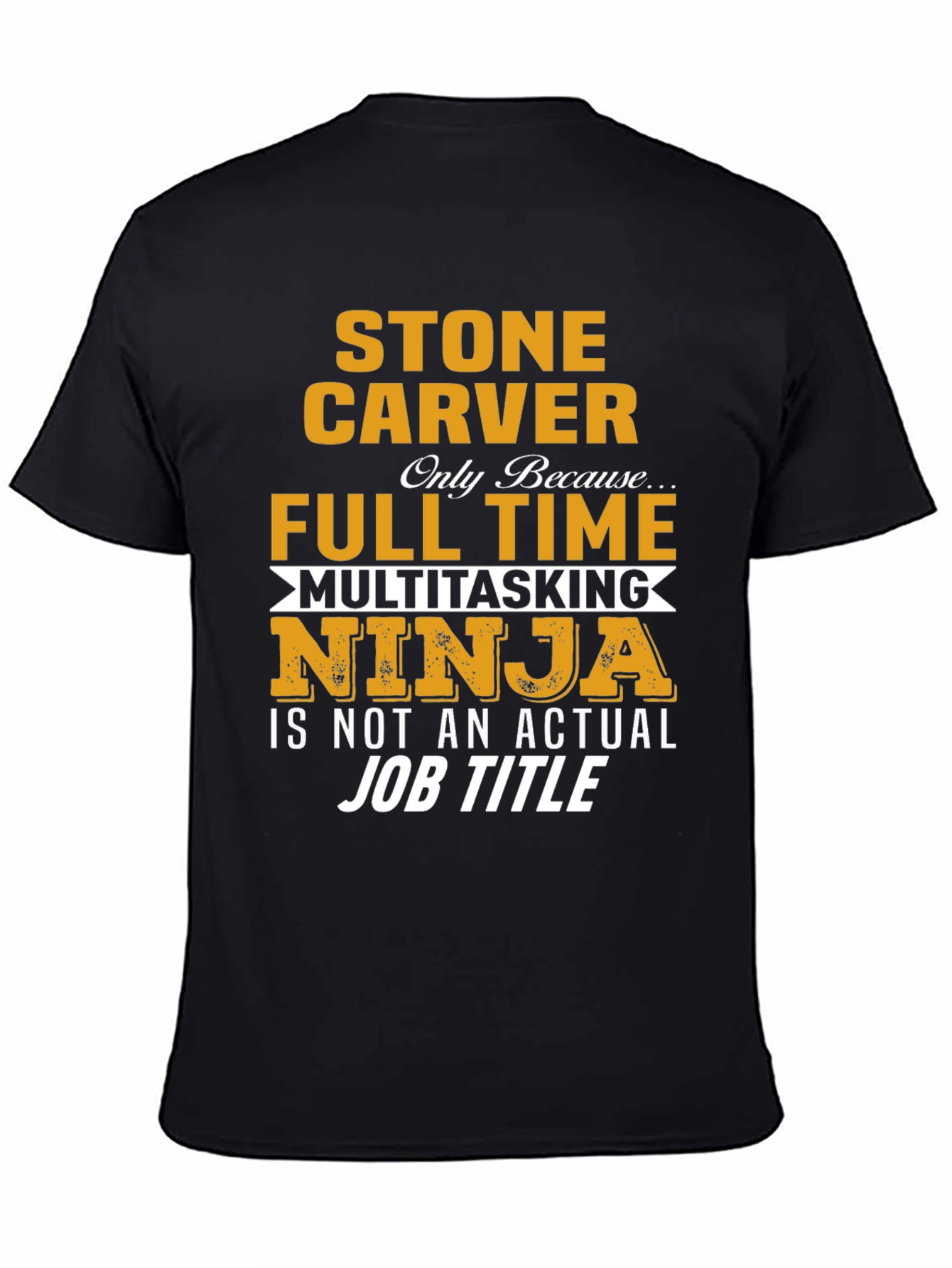 Stone Carver Full Time Ninja T-Shirt