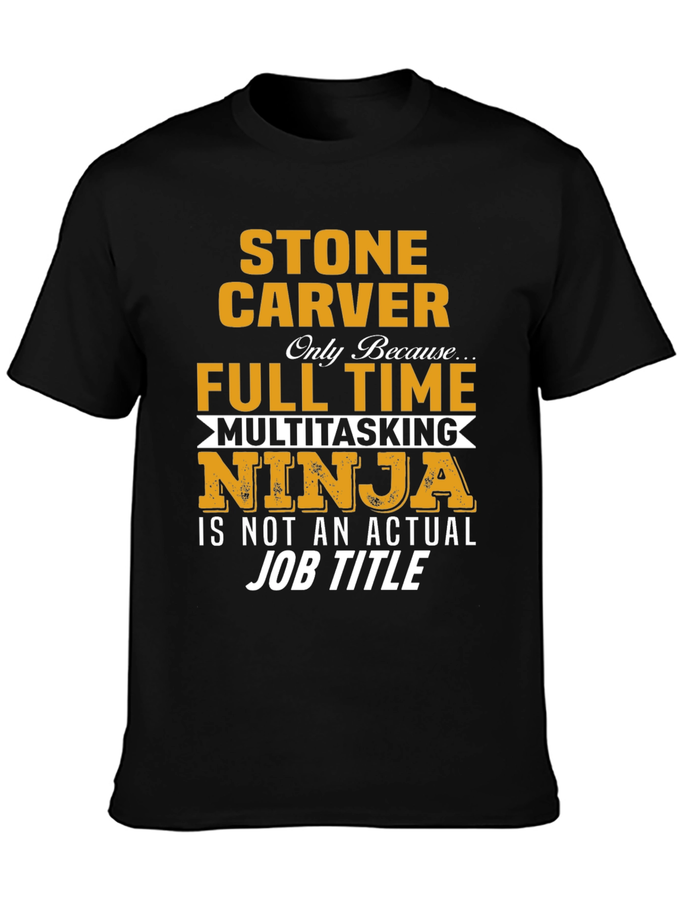 Stone Carver Full Time Ninja T-Shirt