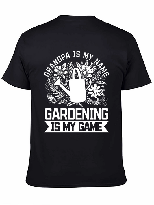 Grandpa Gardening T-Shirt - Is My Name Is My Game