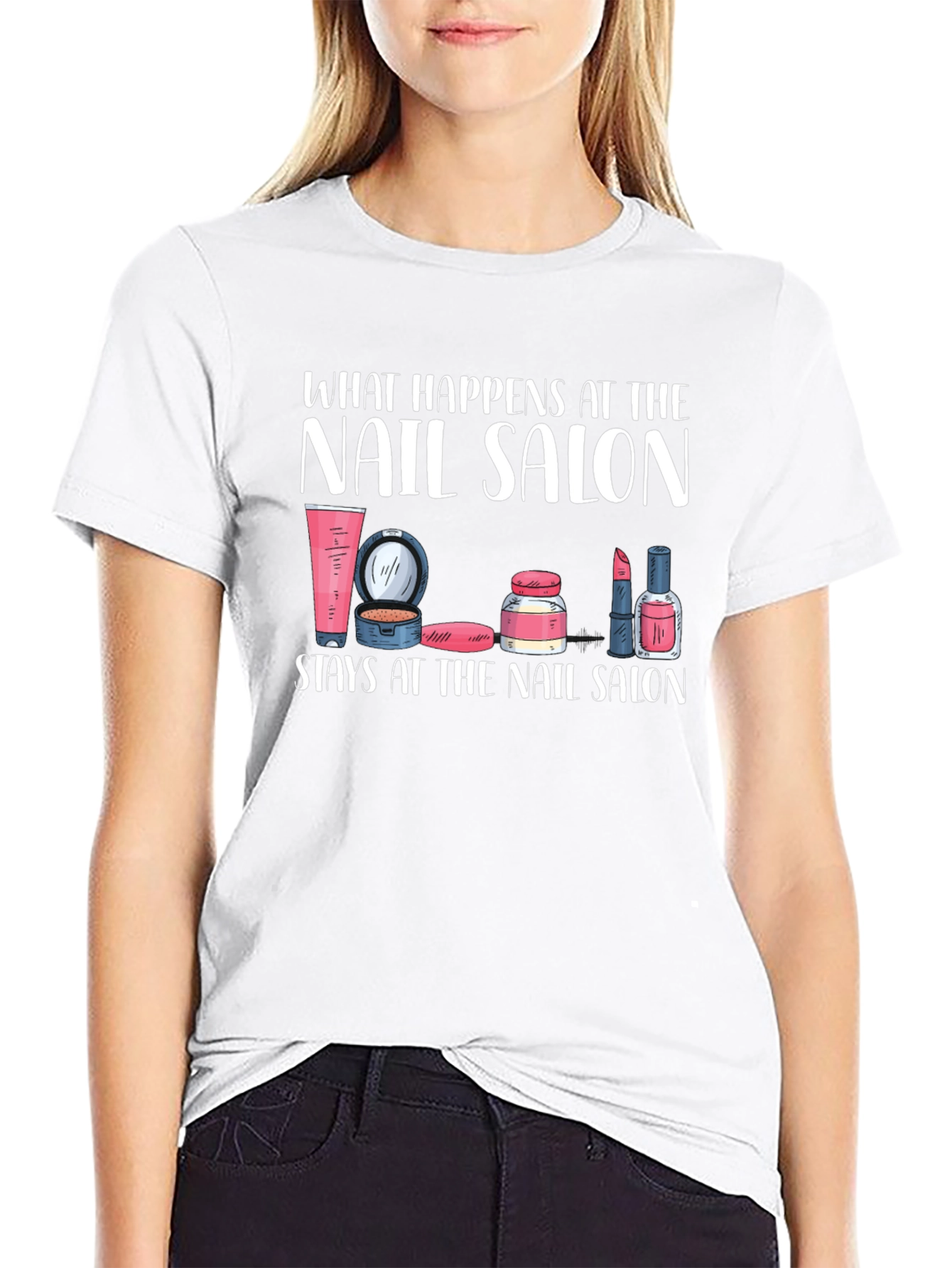 Nail Salon T-Shirt - What Happens Here Stays Here