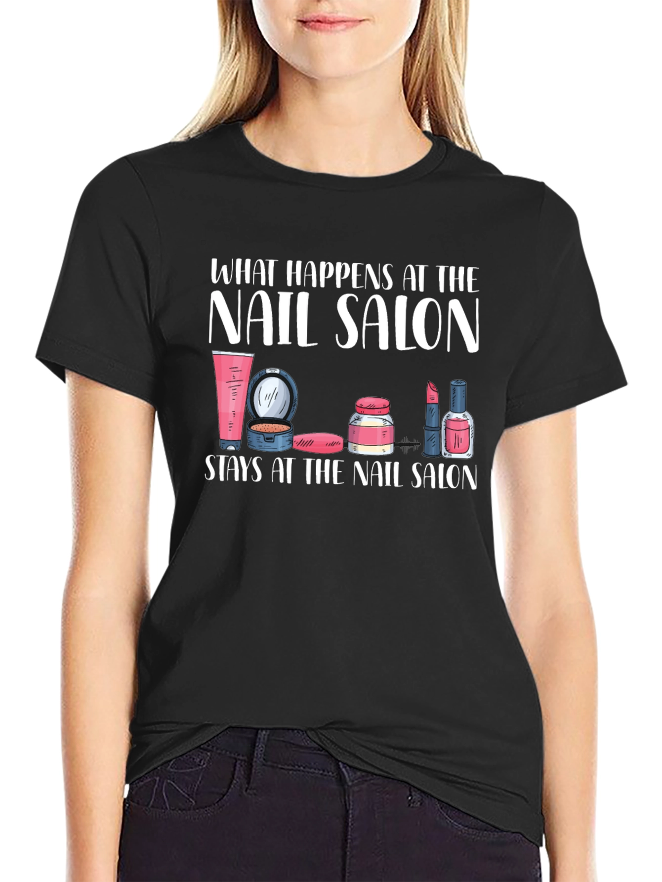 Nail Salon T-Shirt - What Happens Here Stays Here
