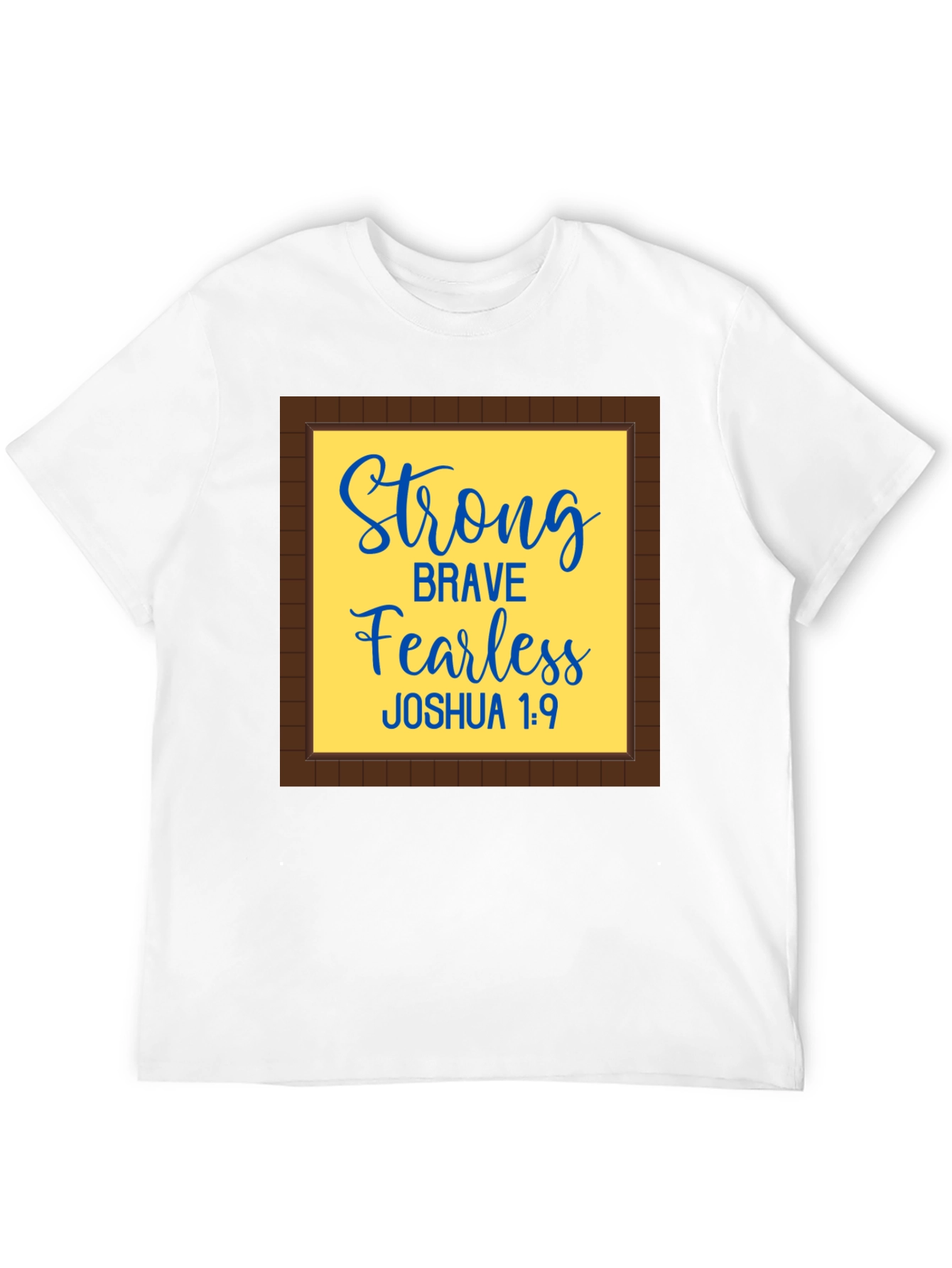 Strong Brave Fearless Joshua 1:9 T-Shirt
