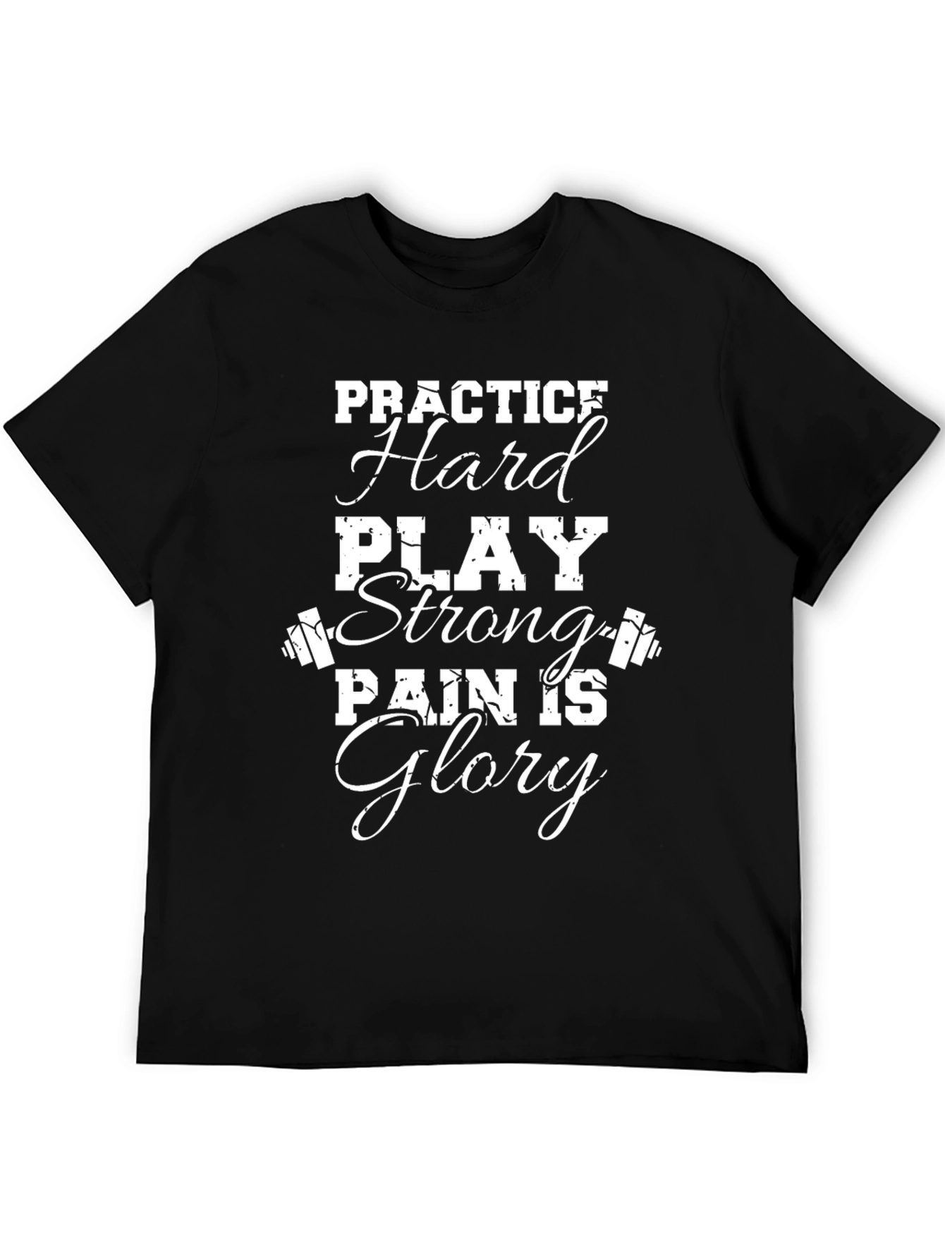 Practice Hard Play Strong T-Shirt