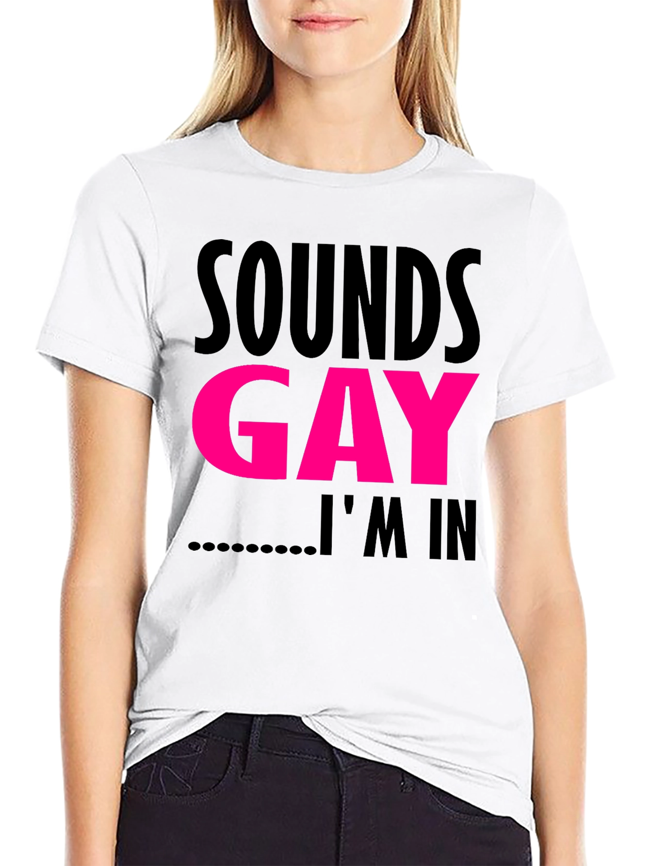 Sounds Gay Im In T-Shirt Funny LGBTQ Pride Tee