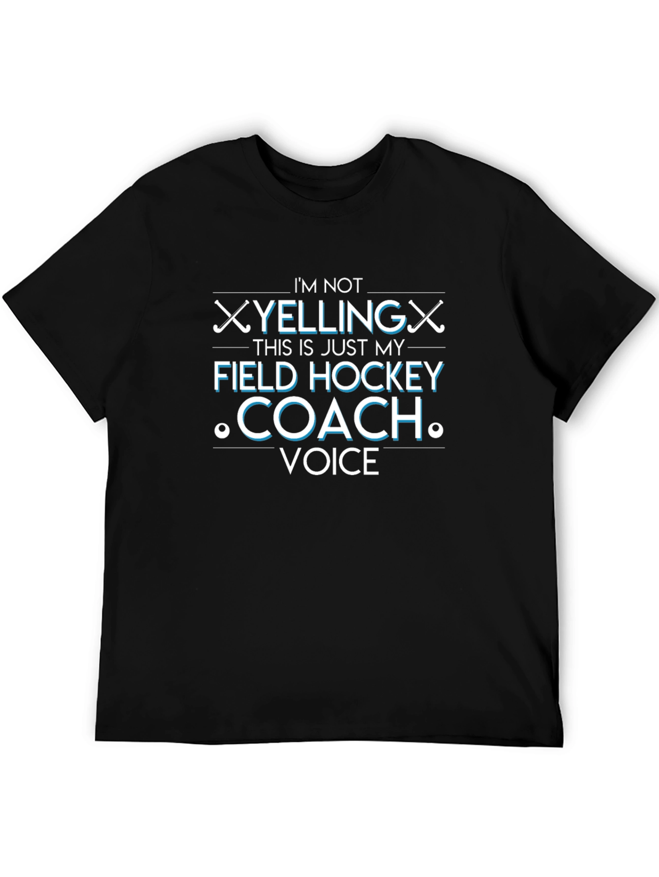 Field Hockey Coach Tee - Im Not Yelling Shirt