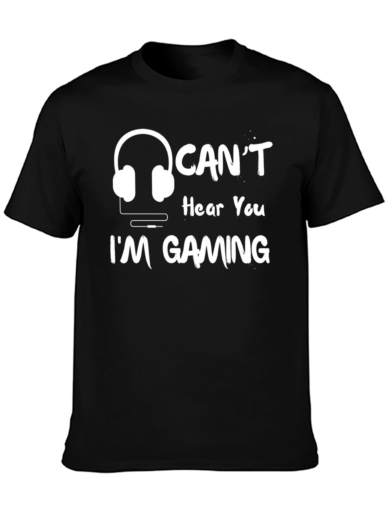 Cant Hear You Im Gaming T-Shirt