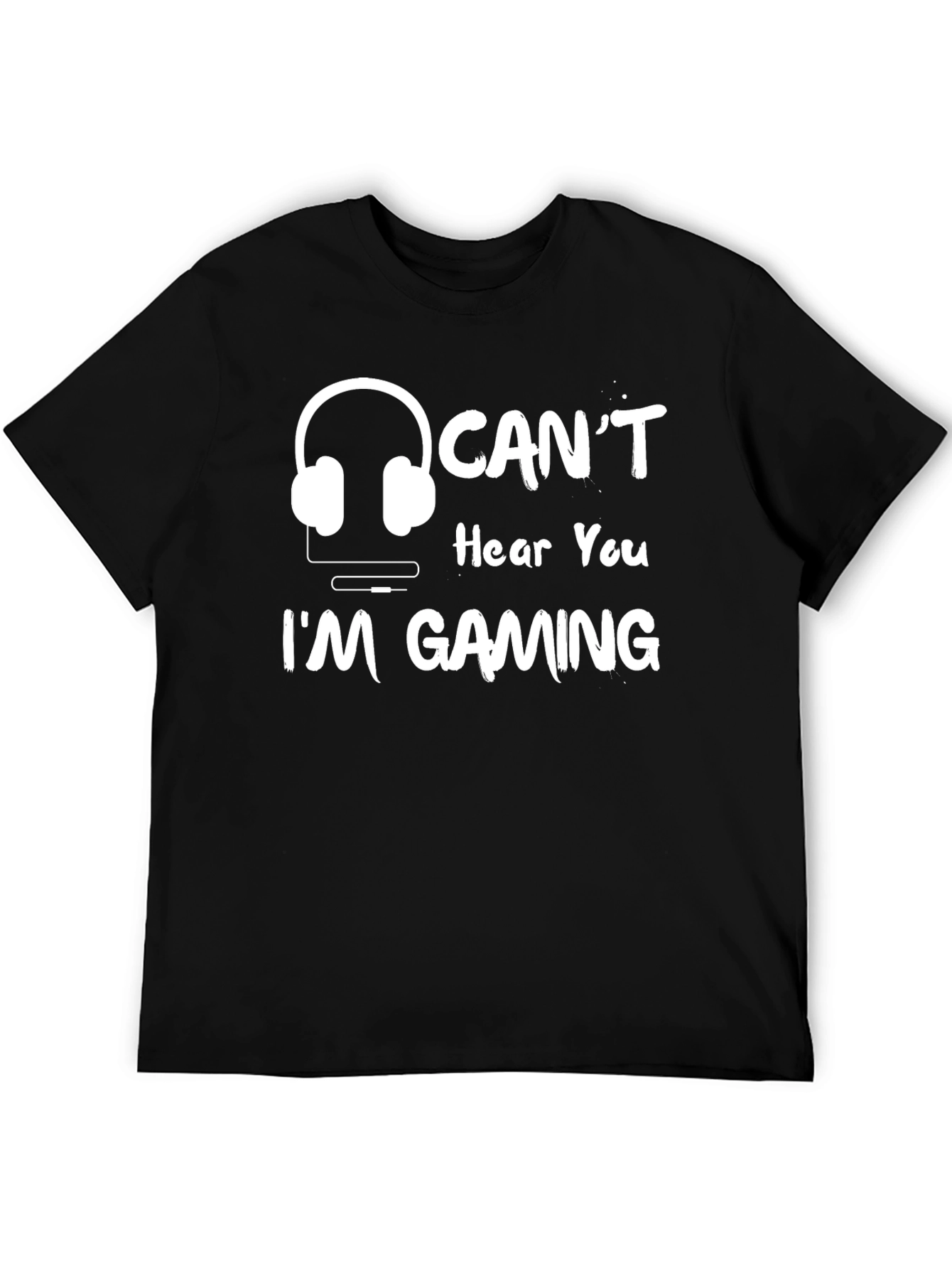 Cant Hear You Im Gaming T-Shirt