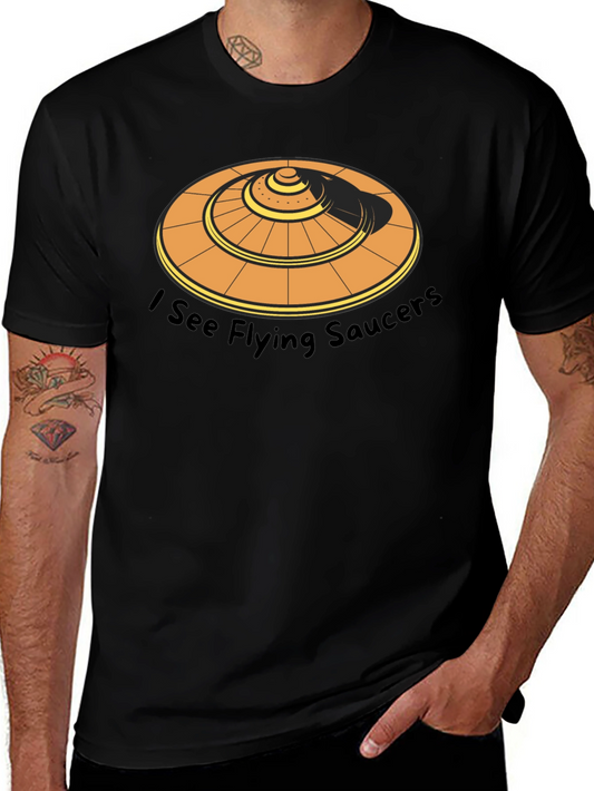 I See Flying Saucers Graphic Tee - UFO Humor