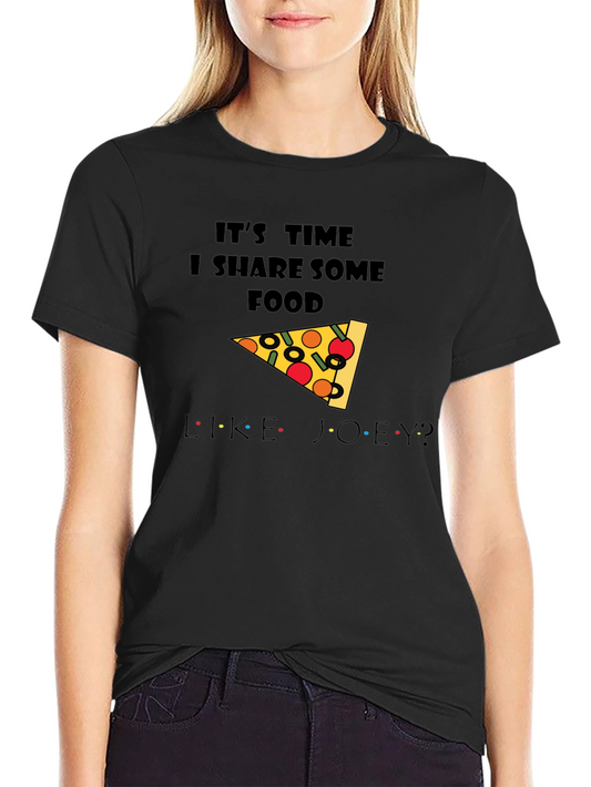 Its Time I Share Some Food Like Joey Pizza Black T-Shirt
