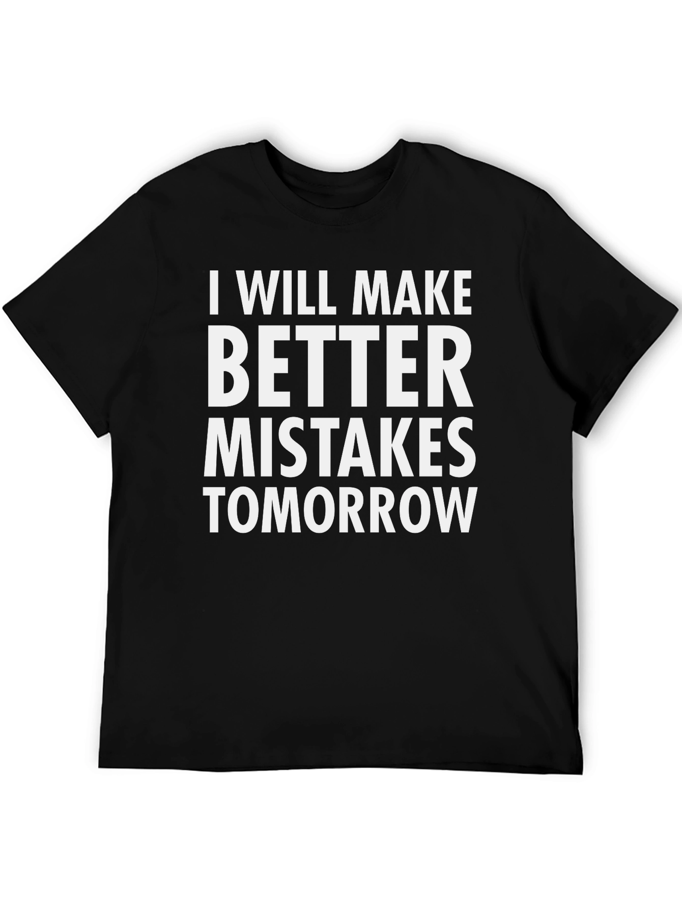 Funny T-Shirt: Better Mistakes Tomorrow