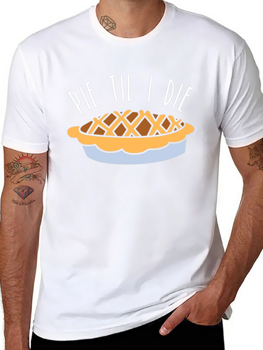 Pie Til I Die T-Shirt - Funny Dessert Lover Tee