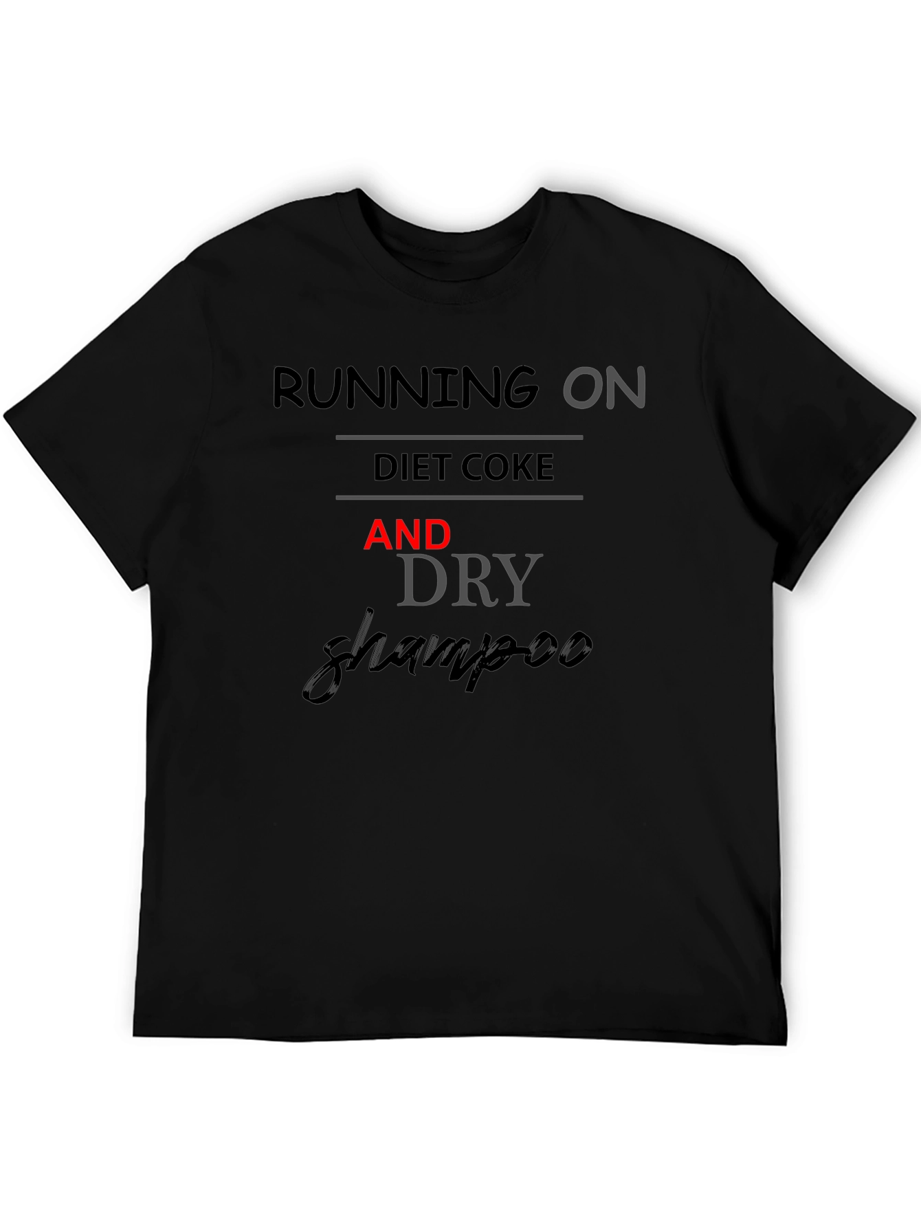 Running on Diet Coke and Dry Shampoo T-Shirt