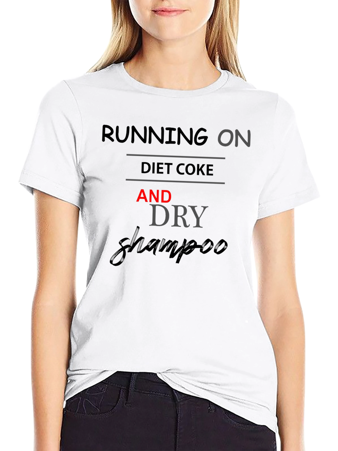 Running on Diet Coke and Dry Shampoo T-Shirt