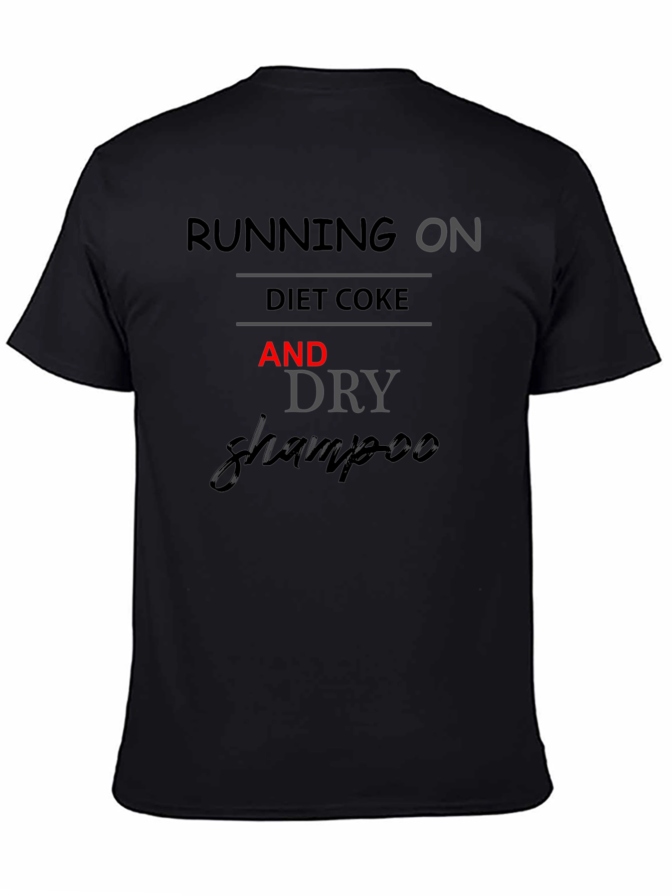 Running on Diet Coke and Dry Shampoo T-Shirt