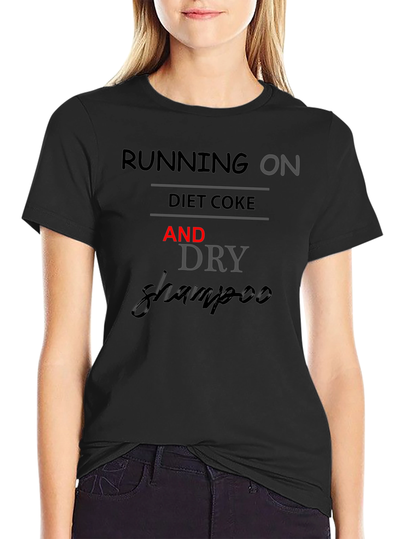 Running on Diet Coke and Dry Shampoo T-Shirt