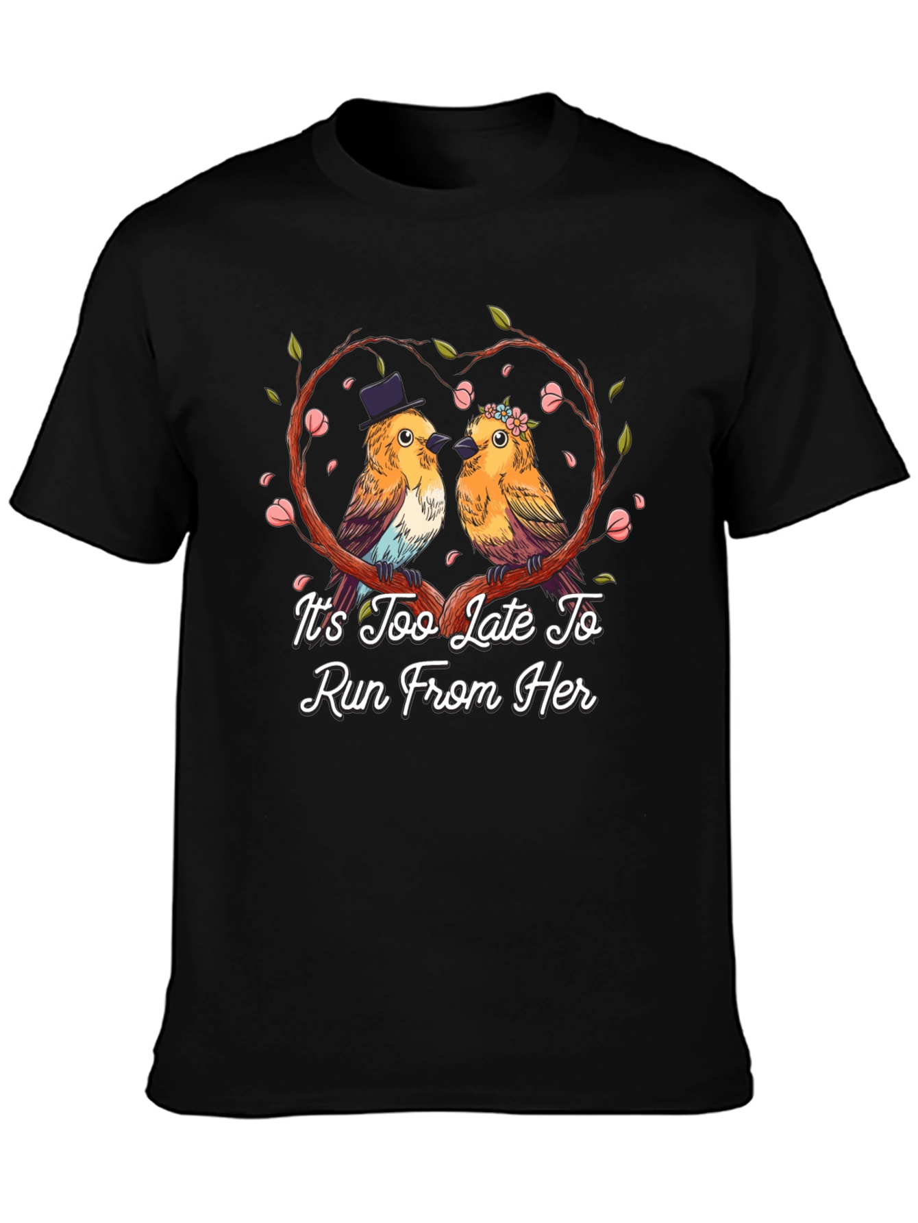 Its Too Late To Run T-Shirt