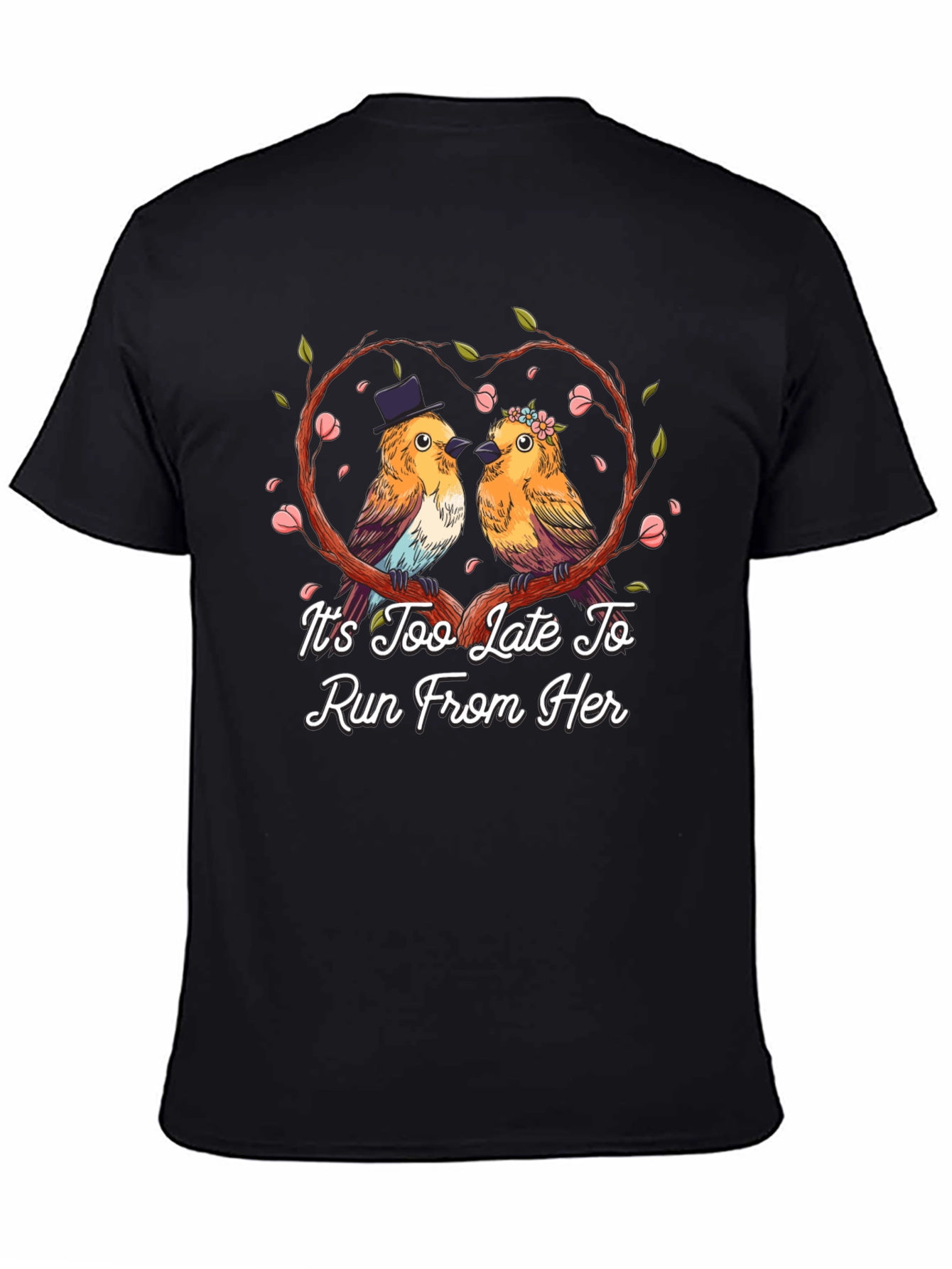 Its Too Late To Run T-Shirt