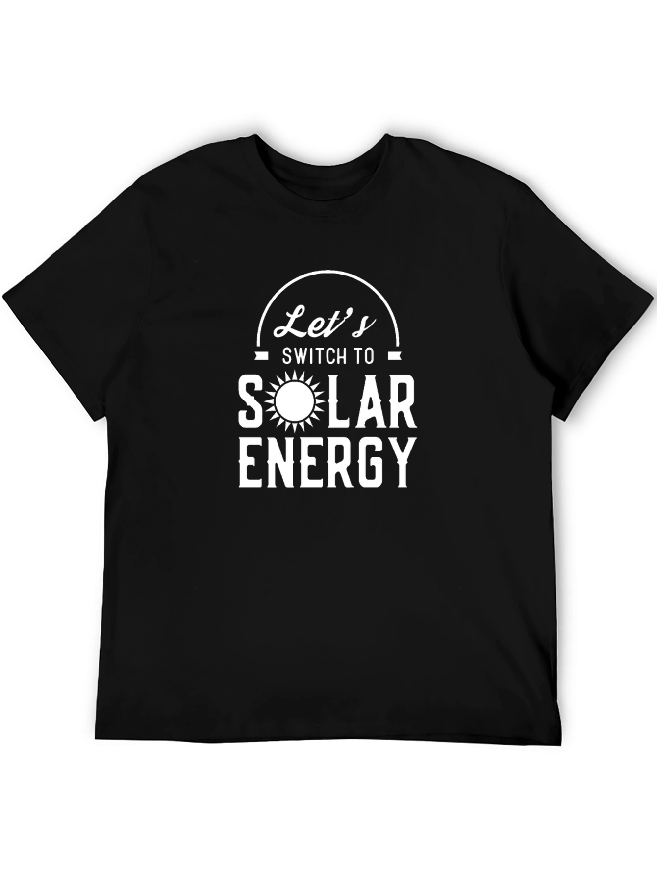 Lets Switch to Solar Energy Graphic Tee
