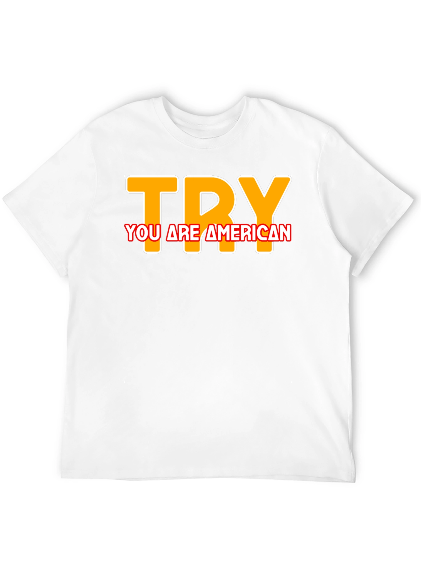 Try You are American T-Shirt