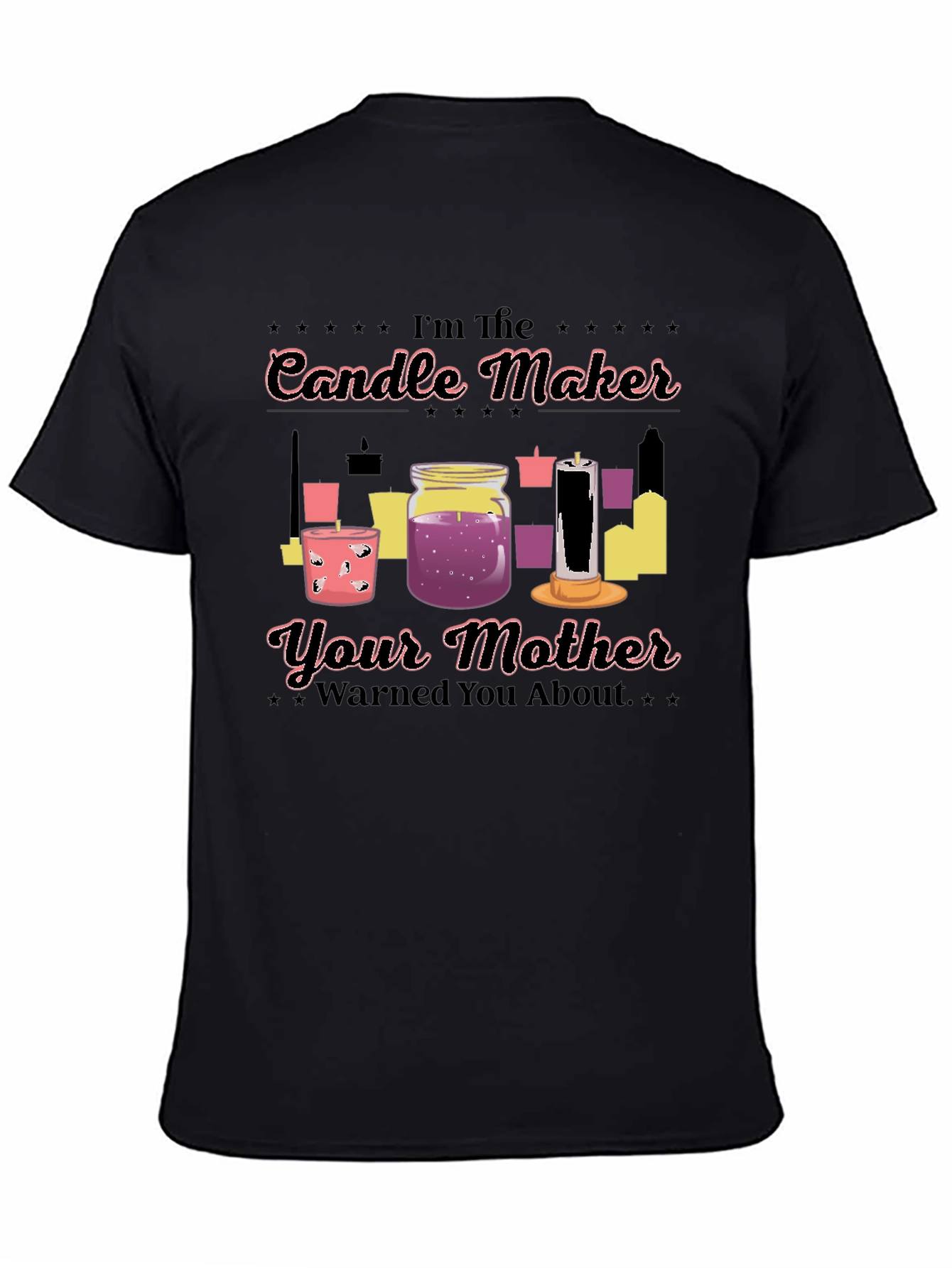 Im The Candle Maker T-Shirt Funny Slogan Tee