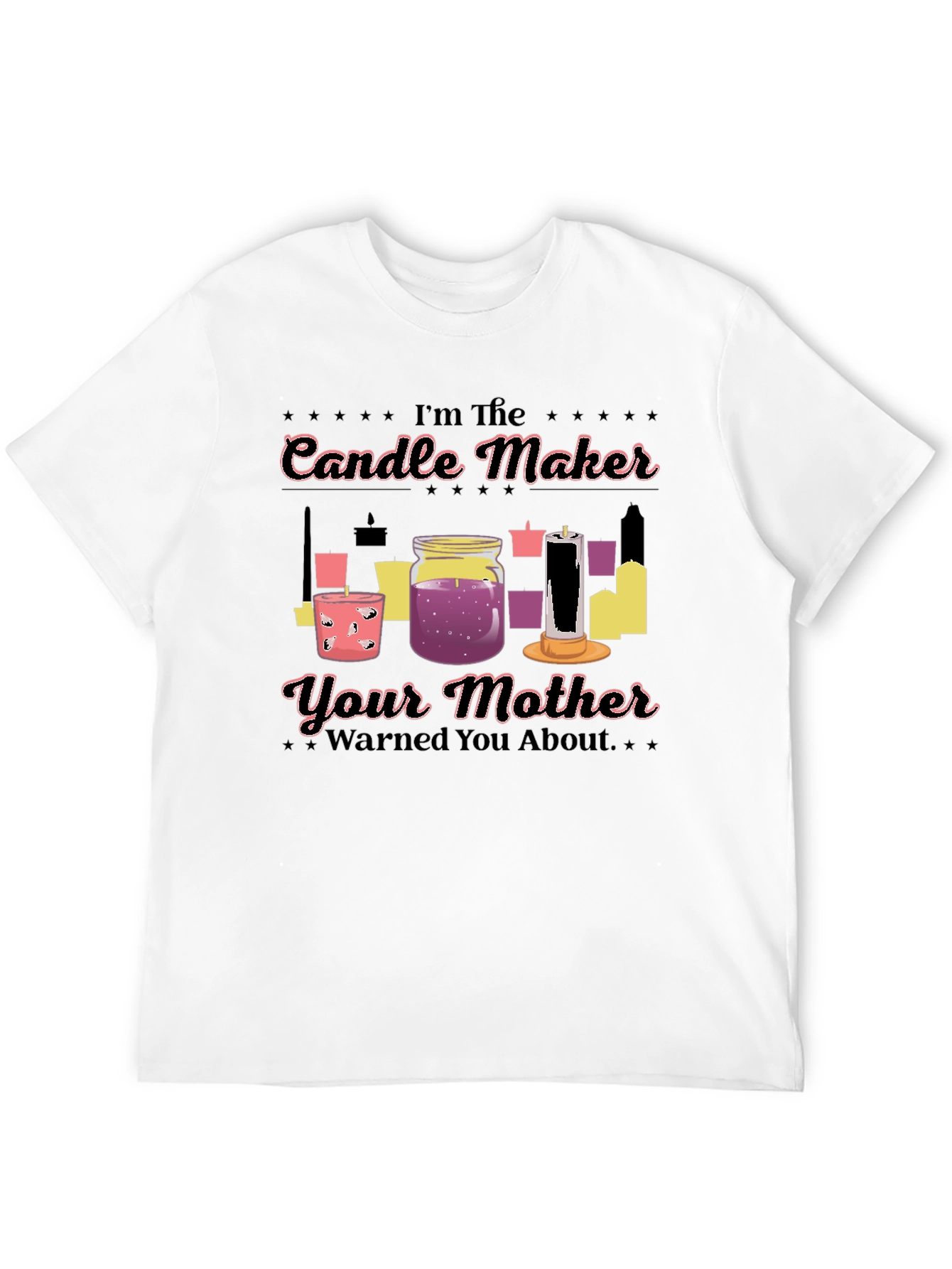 Im The Candle Maker T-Shirt Funny Slogan Tee