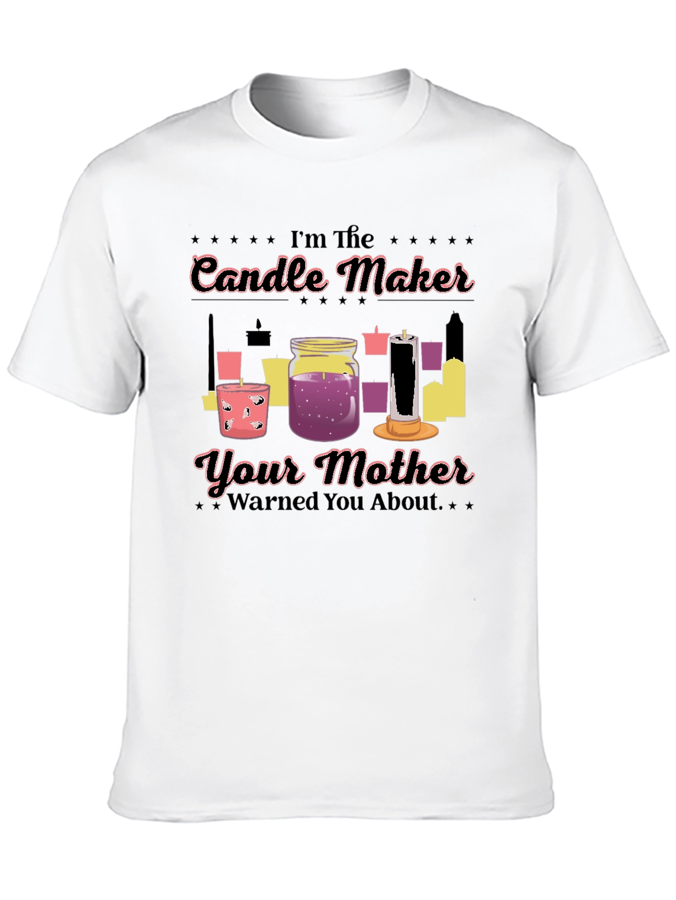 Im The Candle Maker T-Shirt Funny Slogan Tee