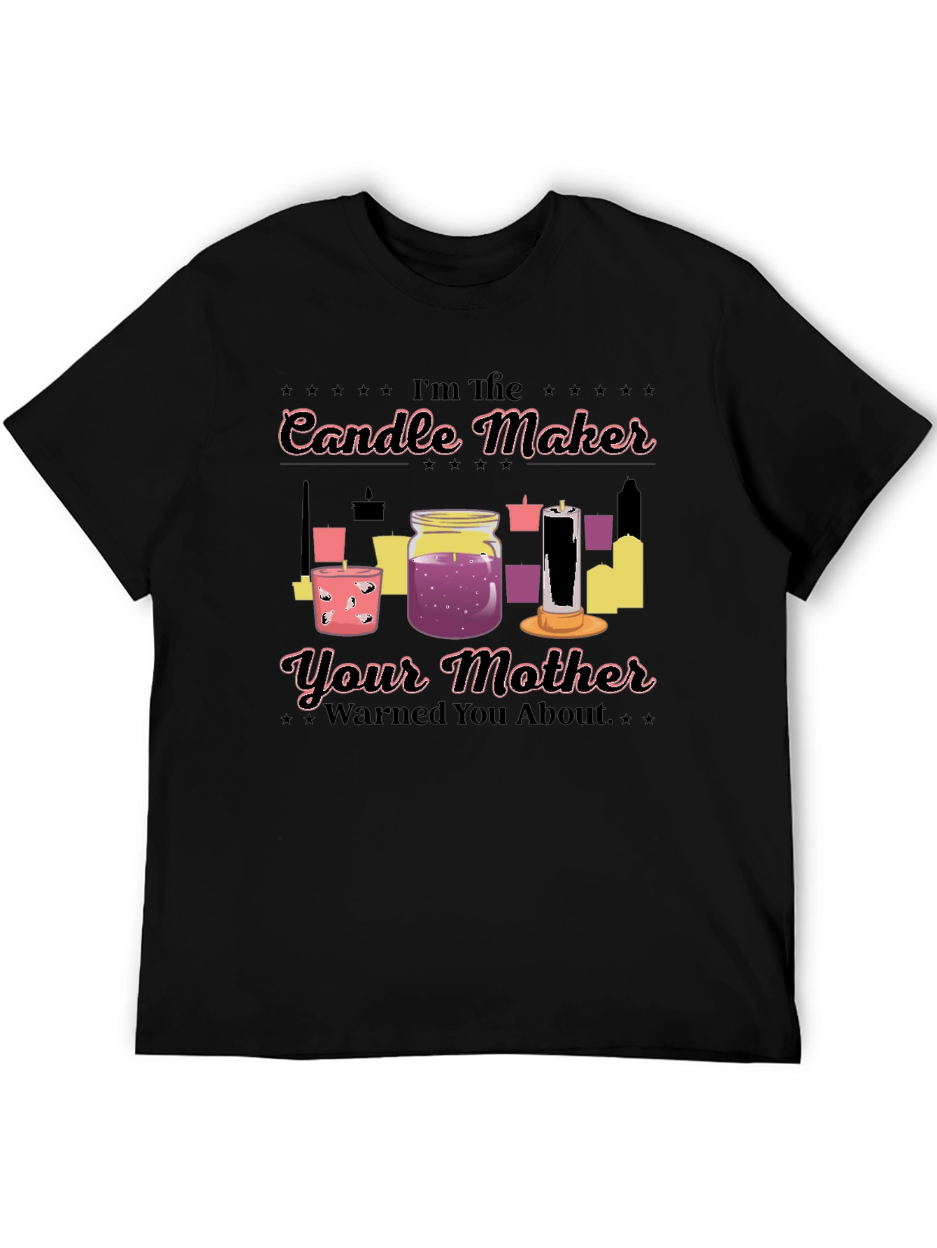 Im The Candle Maker T-Shirt Funny Slogan Tee
