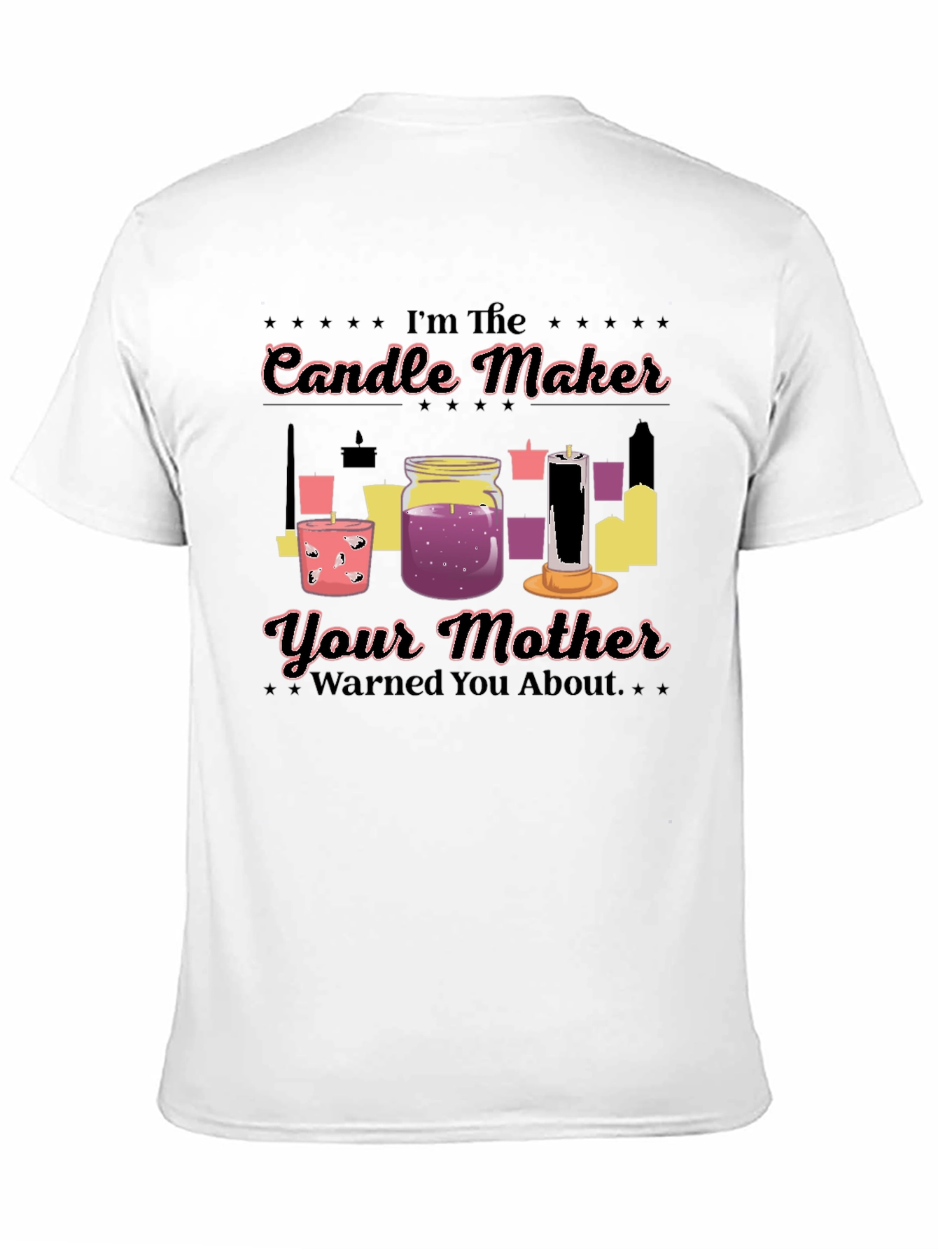 Im The Candle Maker T-Shirt Funny Slogan Tee