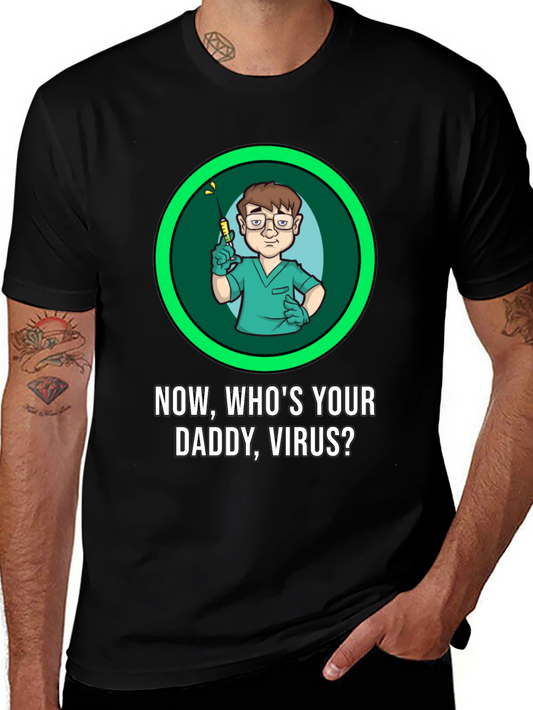 Now Whos Your Daddy Virus T-Shirt