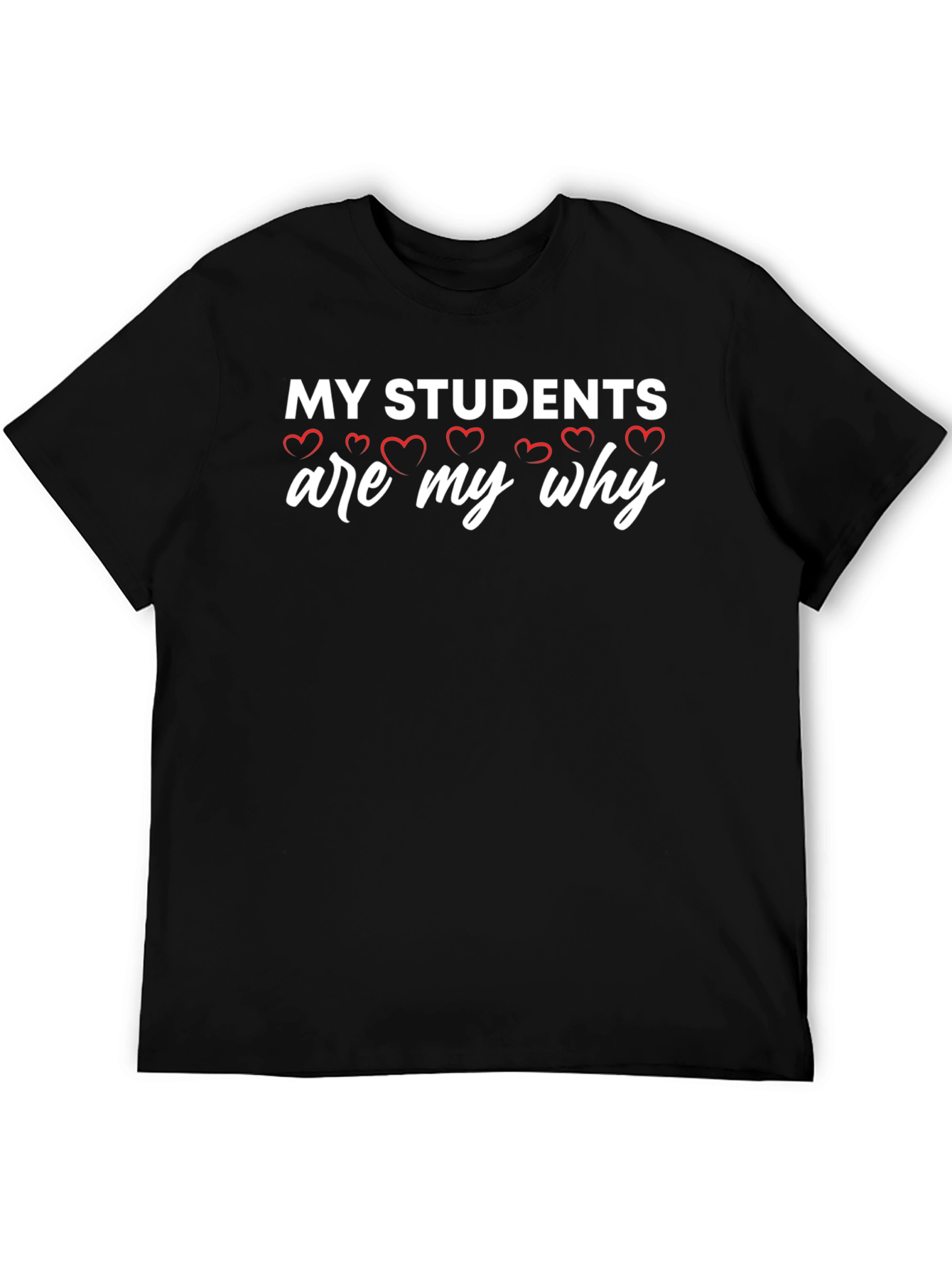 My Students Are My Why T-Shirt