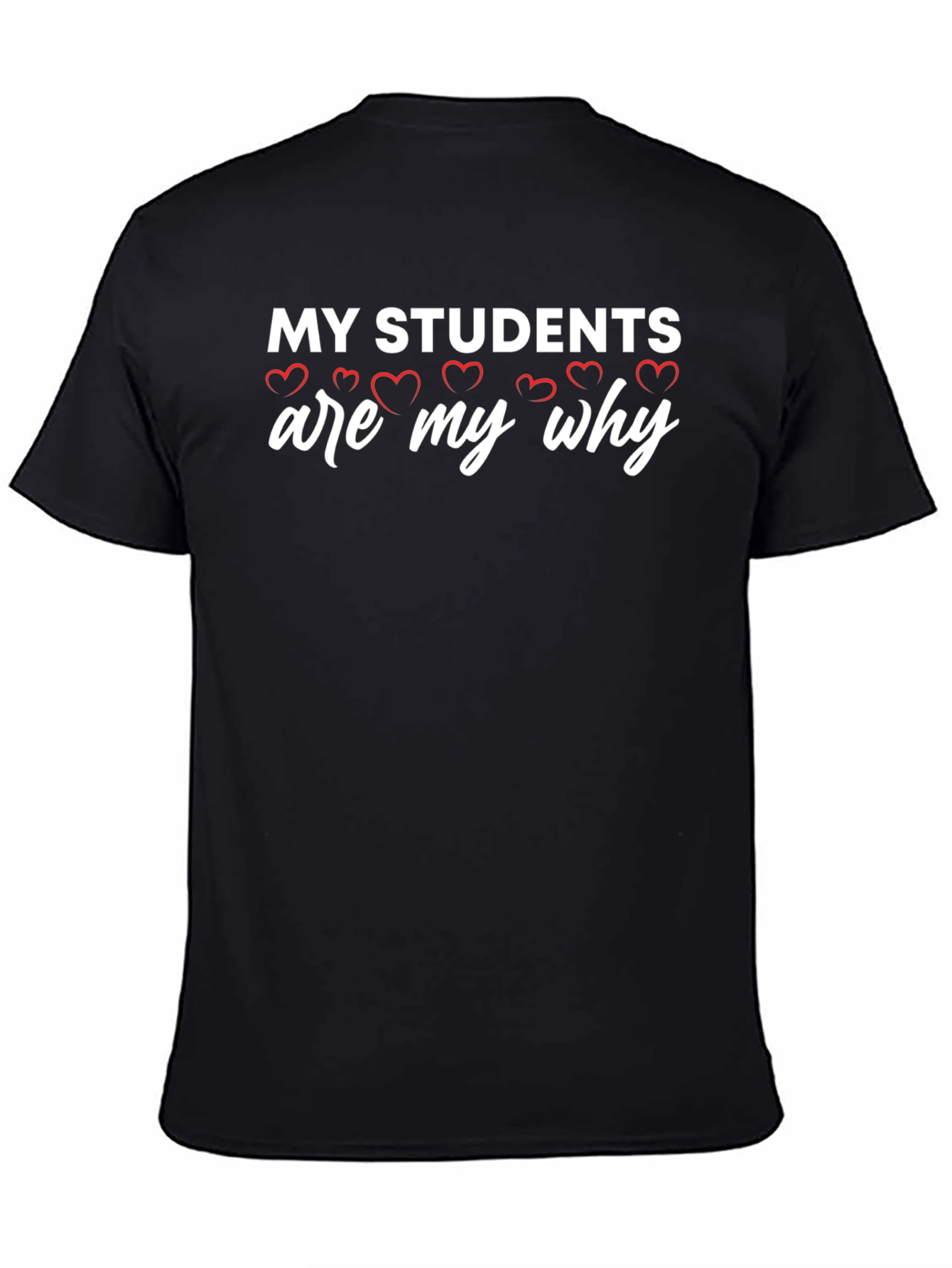 My Students Are My Why T-Shirt