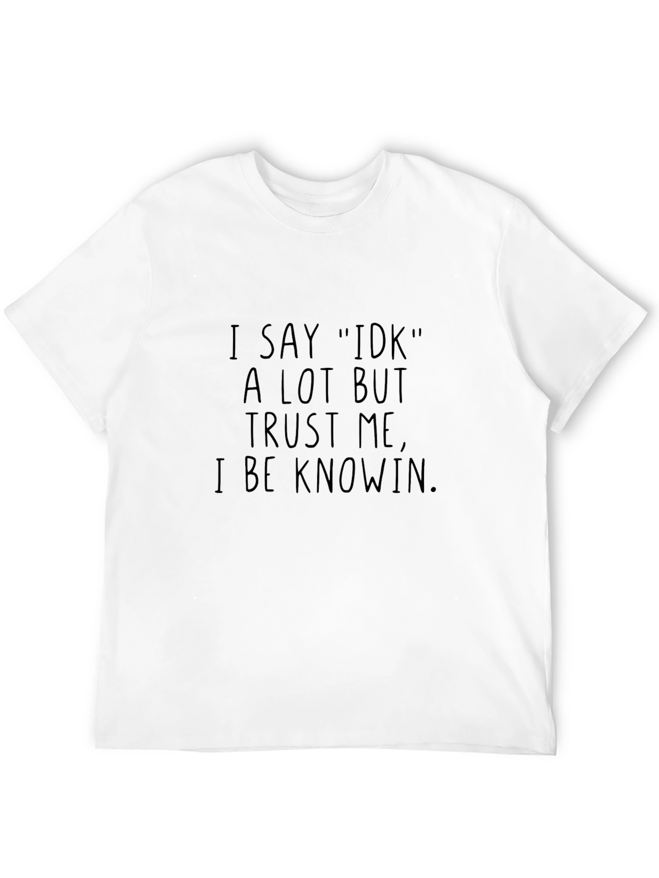 Funny I Say IDK Black T-Shirt - Novelty Tee