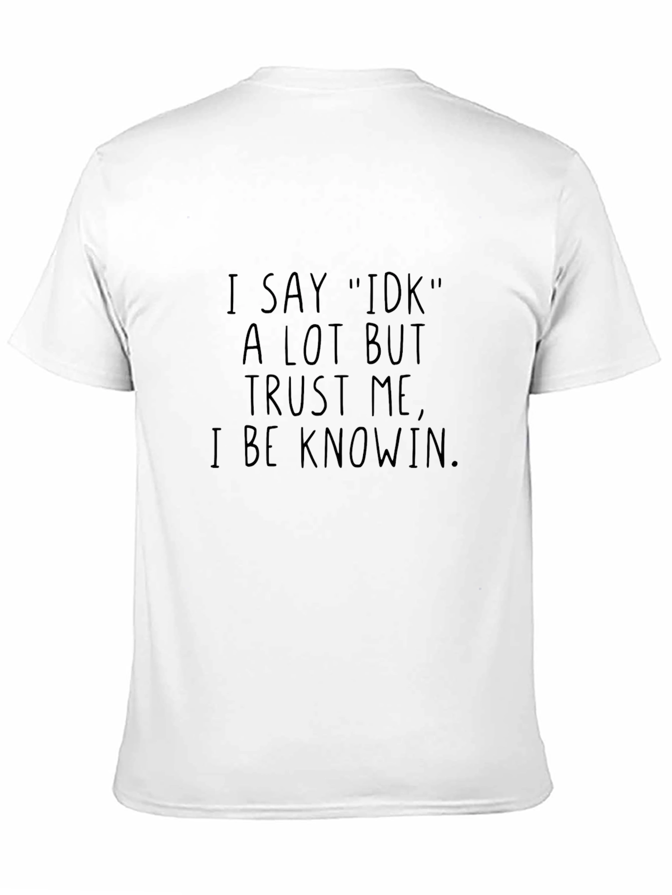 Funny I Say IDK Black T-Shirt - Novelty Tee